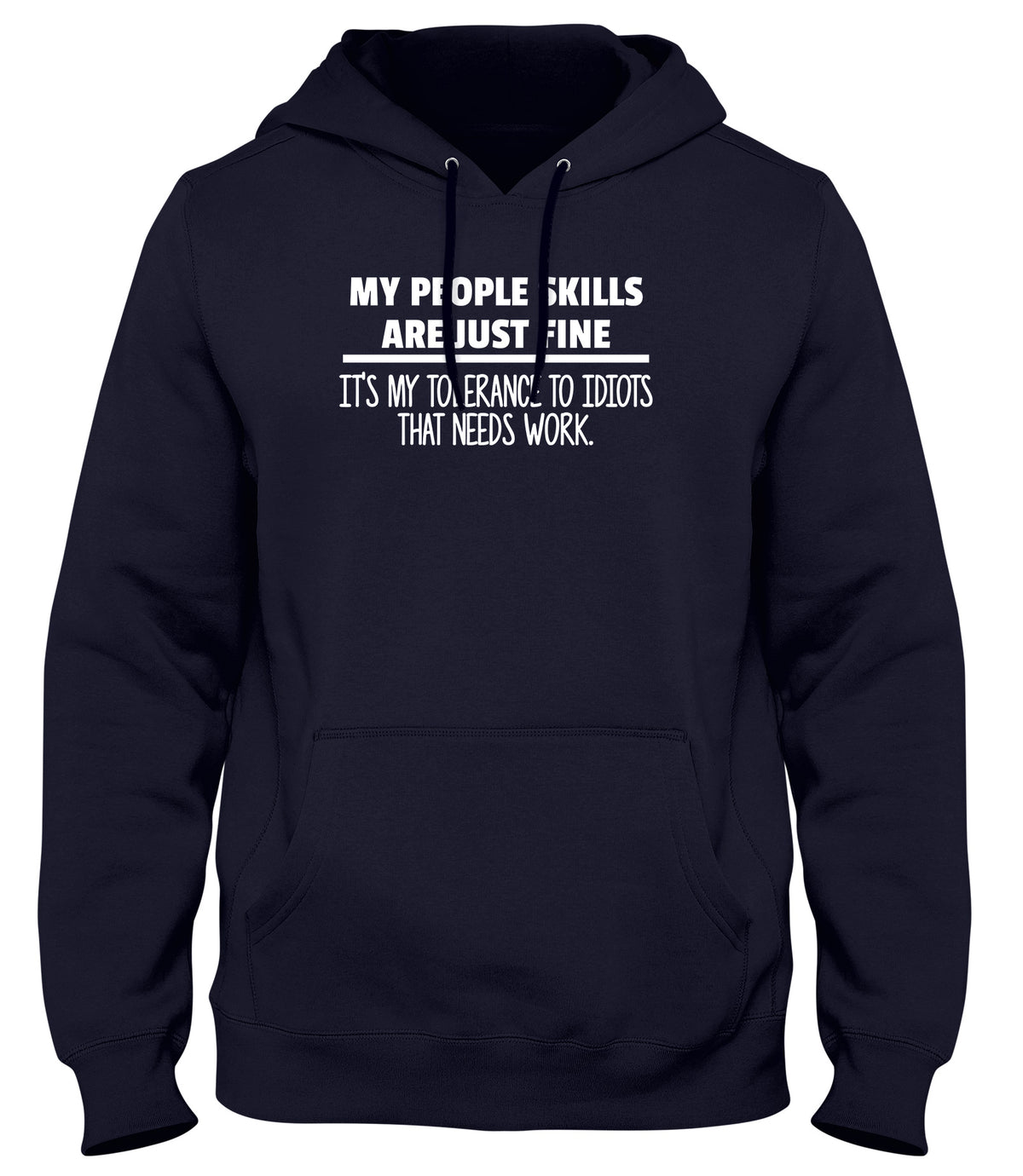 MY PEOPLE SKILLS ARE JUST FINE MENS LADIES WOMENS UNISEX HOODIE