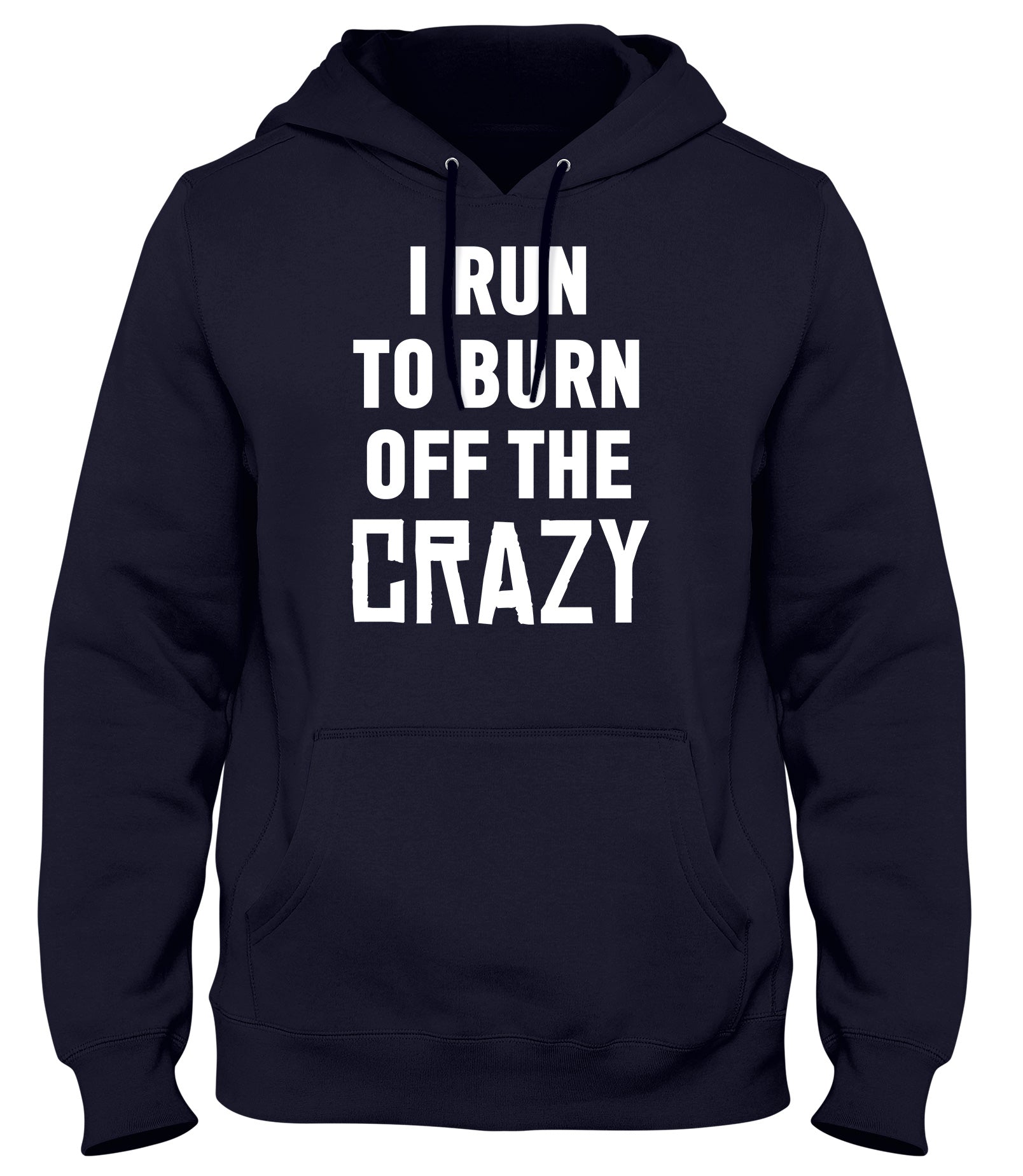 I RUN TO BURN OFF THE CRAZY FUNNY MENS LADIES WOMENS UNISEX HOODIE
