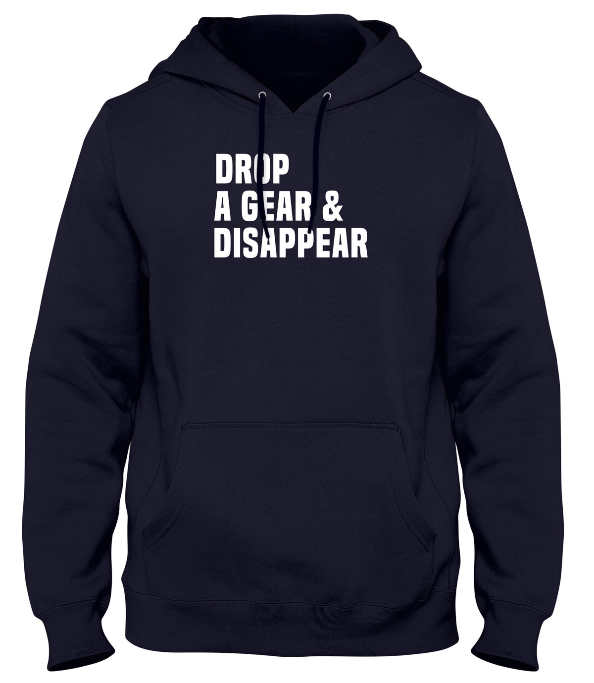 DROP A GEAR &amp; DISAPPEAR MENS WOMENS UNISEX FUNNY HOODIE