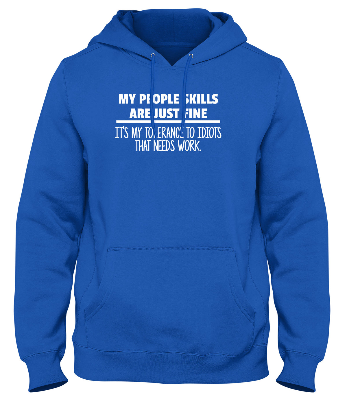 MY PEOPLE SKILLS ARE JUST FINE MENS LADIES WOMENS UNISEX HOODIE