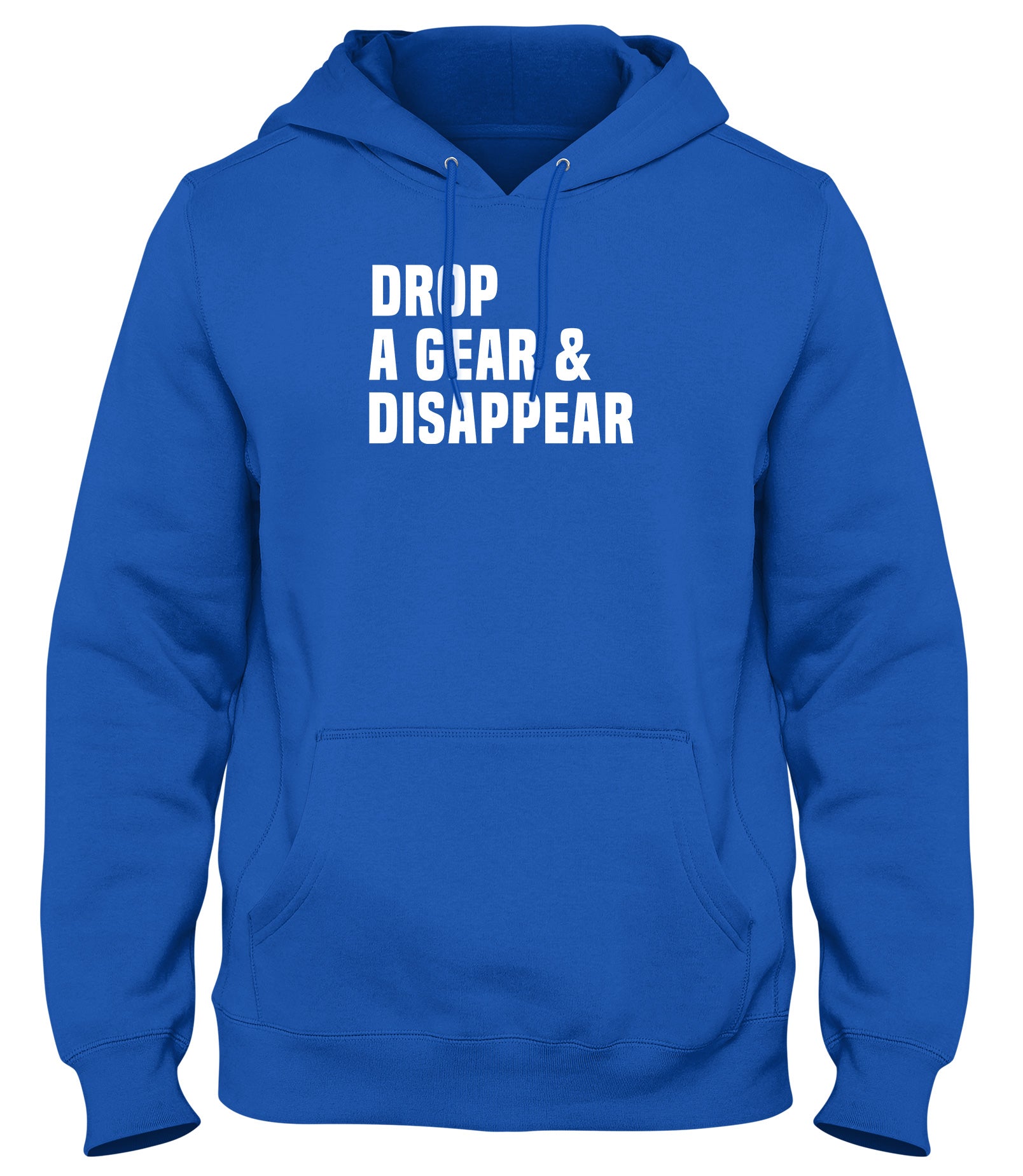 DROP A GEAR & DISAPPEAR MENS WOMENS UNISEX FUNNY HOODIE