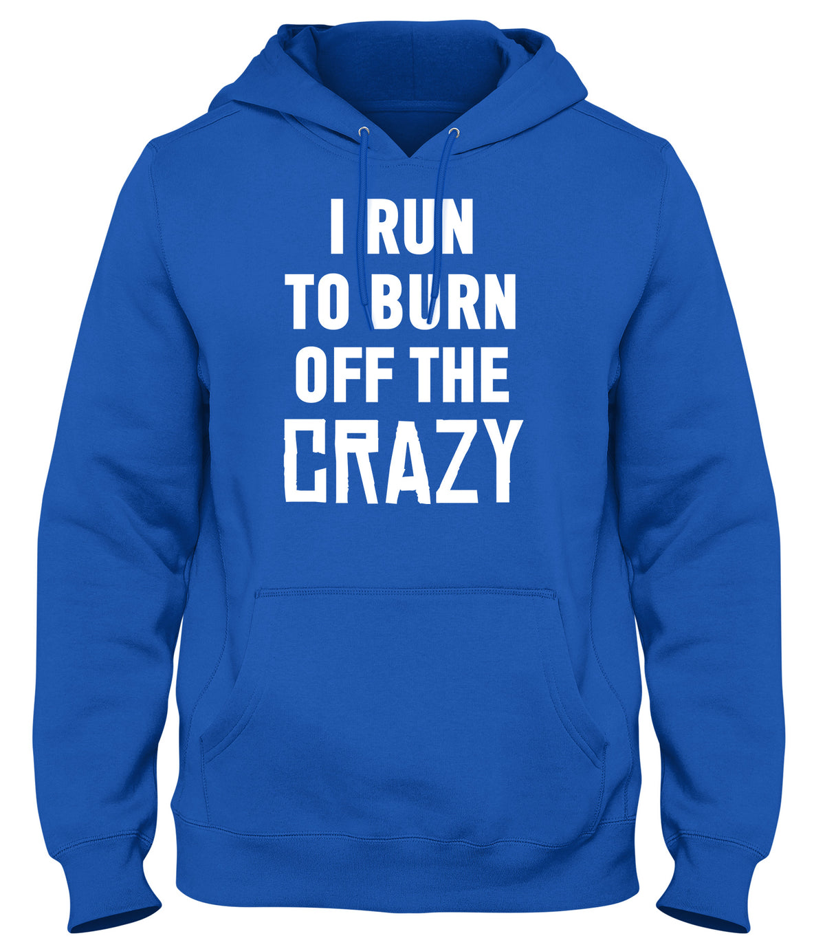 I RUN TO BURN OFF THE CRAZY FUNNY MENS LADIES WOMENS UNISEX HOODIE