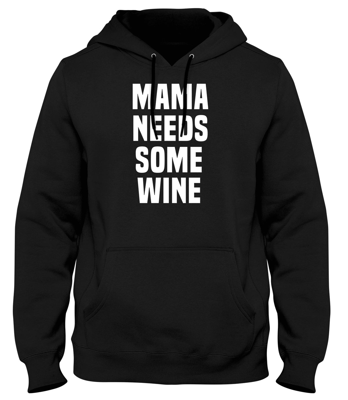 MAMA NEEDS SOME WINE MENS WOMENS UNISEX FUNNY HOODIE