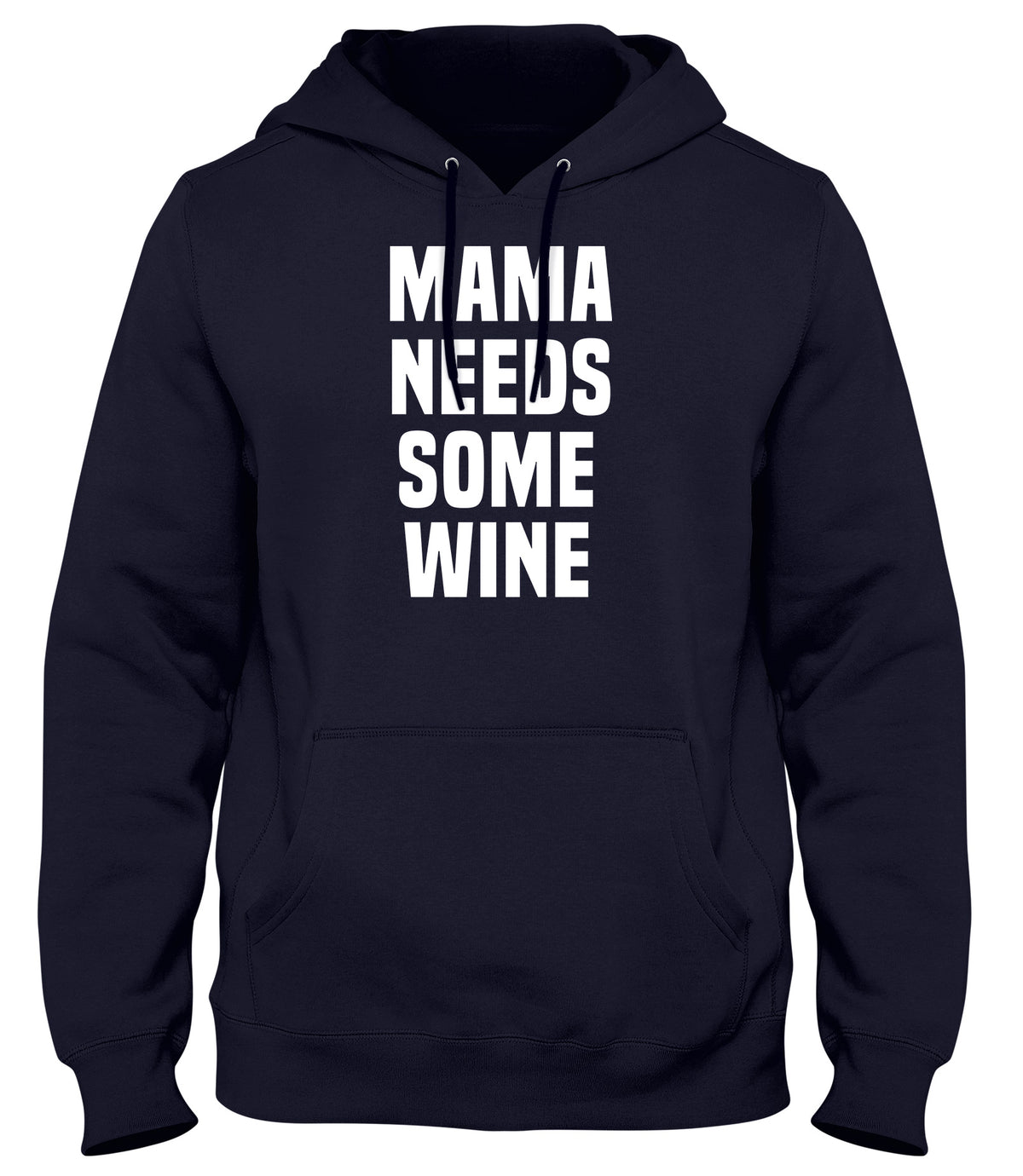 MAMA NEEDS SOME WINE MENS WOMENS UNISEX FUNNY HOODIE