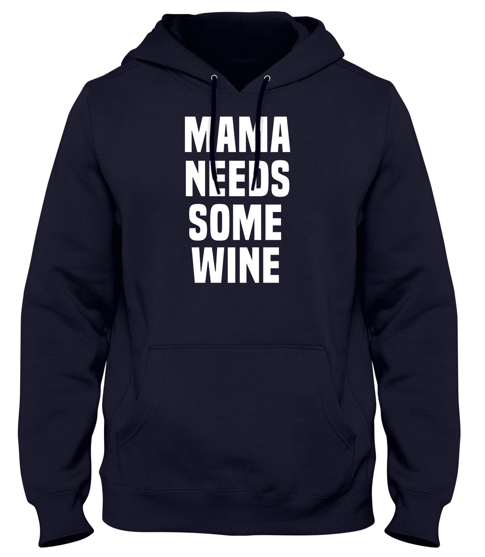 MAMA NEEDS SOME WINE MENS WOMENS UNISEX FUNNY HOODIE