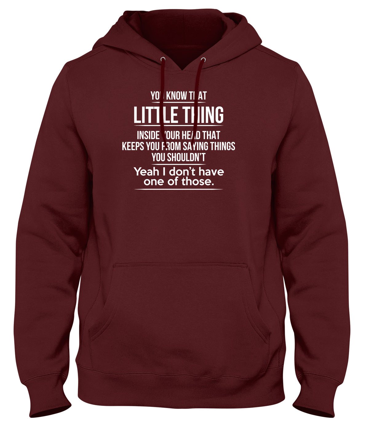 THAT LITTLE THING INSIDE YOUR HEAD THAT KEEPS YOU FROM SAYING THINGS YOU SHOULDN&#39;T MENS LADIES WOMENS UNISEX HOODIE
