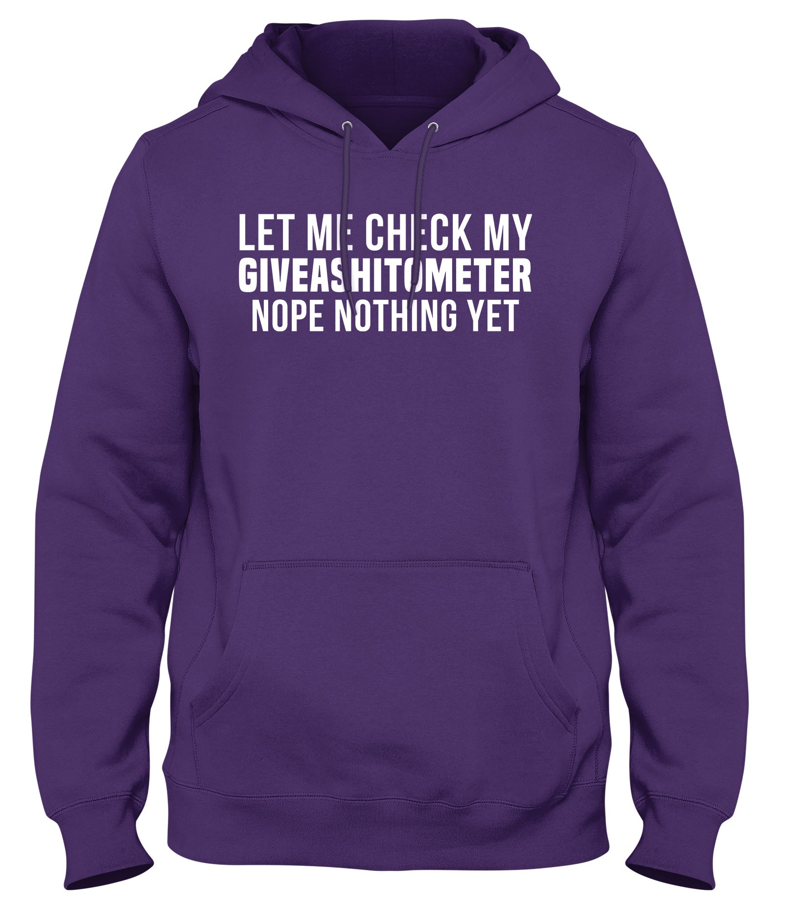 LET ME CHECK MY GIVEASHITOMETER NOPE NOTHING YET MENS WOMENS UNISEX FUNNY HOODIE