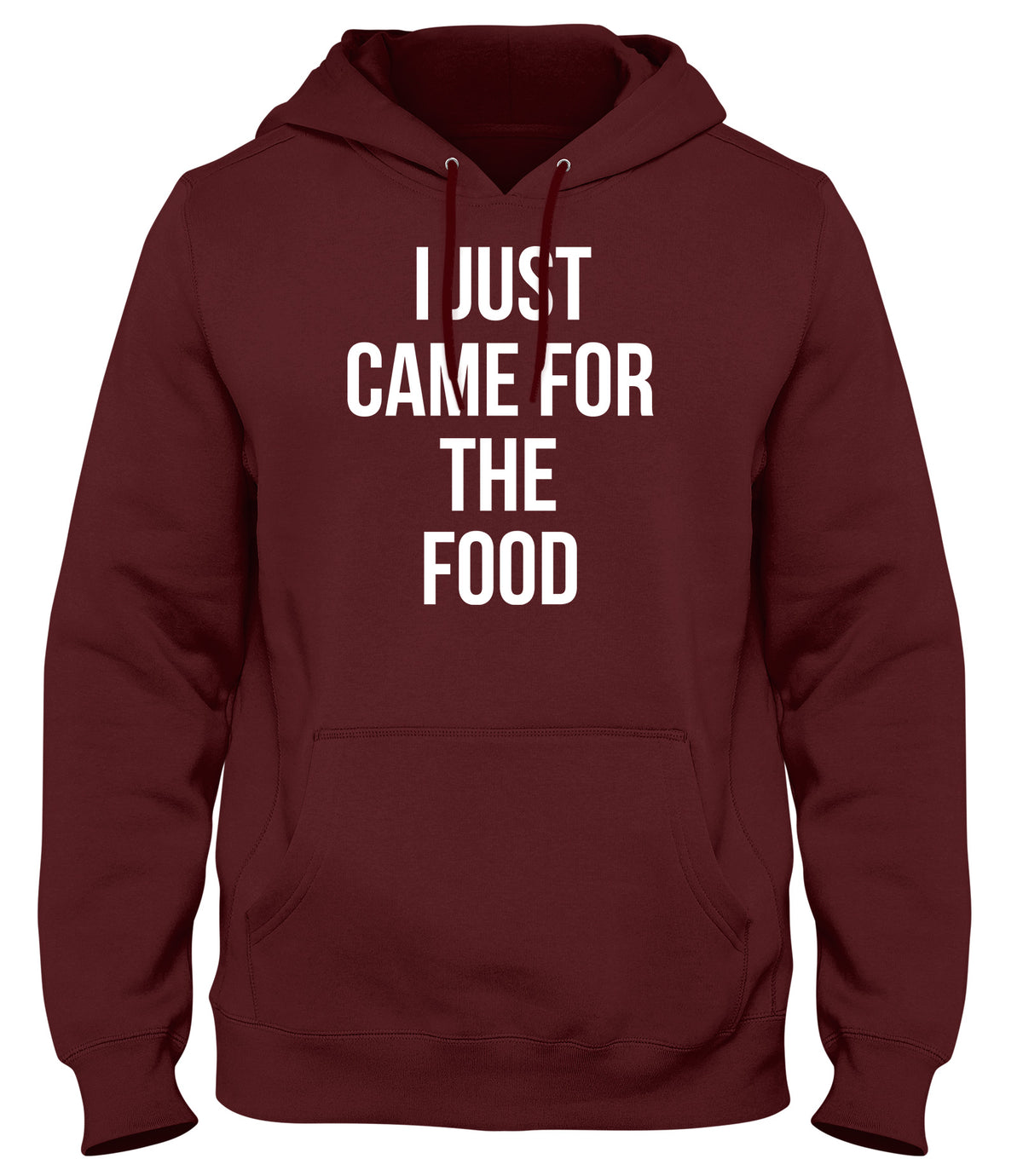 I JUST CAME FOR THE FOOD FUNNY MENS LADIES WOMENS UNISEX HOODIE