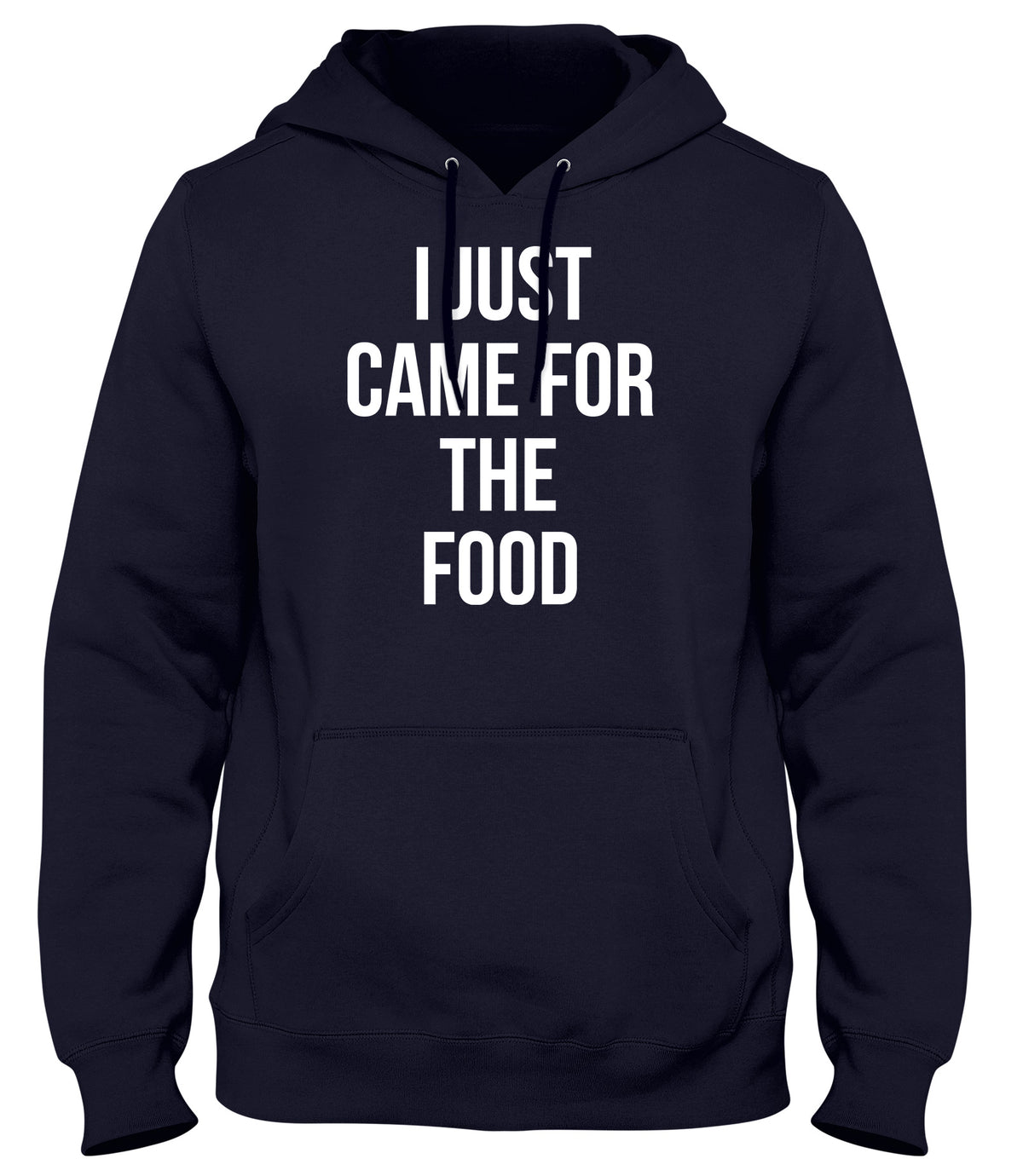 I JUST CAME FOR THE FOOD FUNNY MENS LADIES WOMENS UNISEX HOODIE