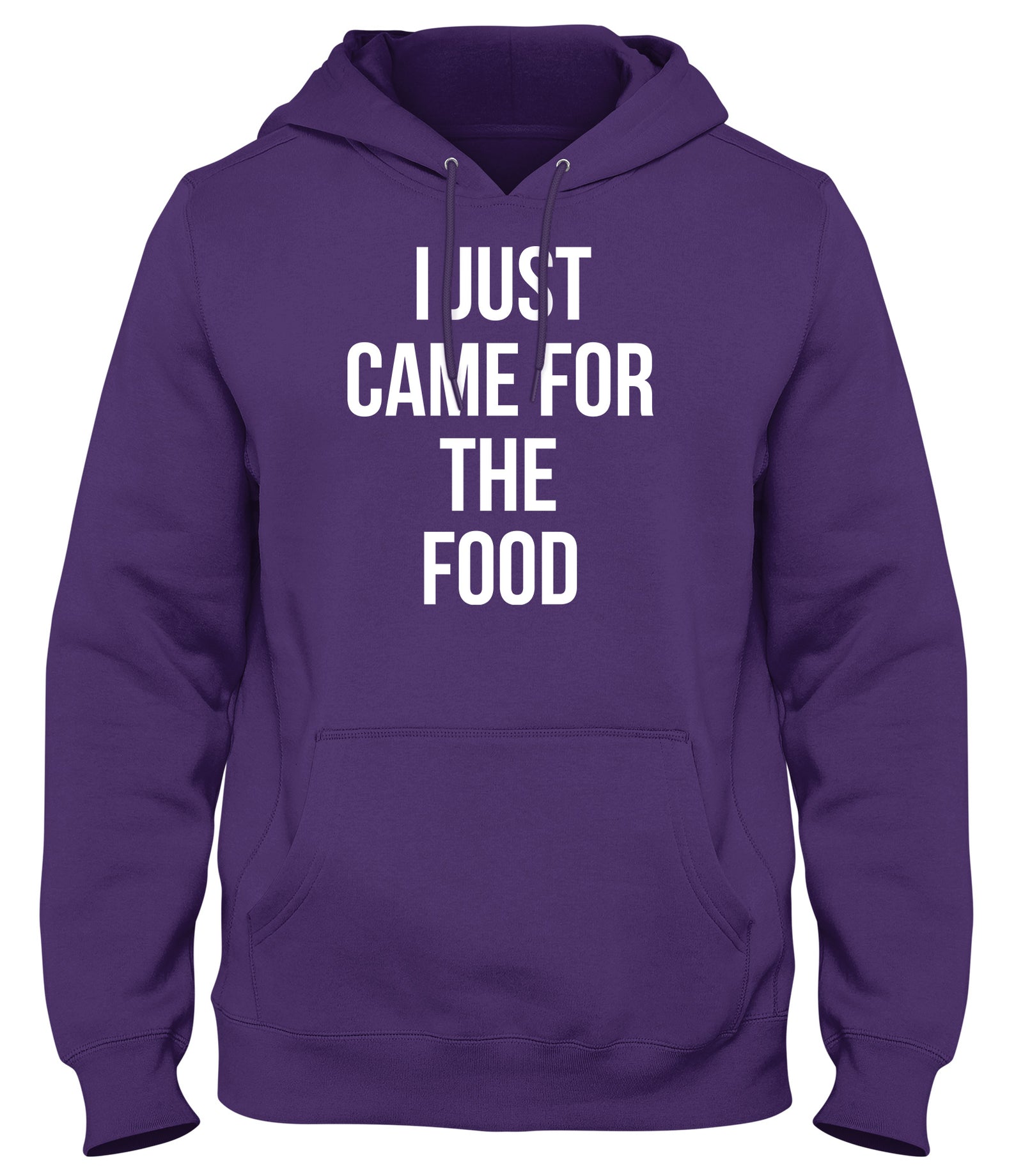 I JUST CAME FOR THE FOOD FUNNY MENS LADIES WOMENS UNISEX HOODIE