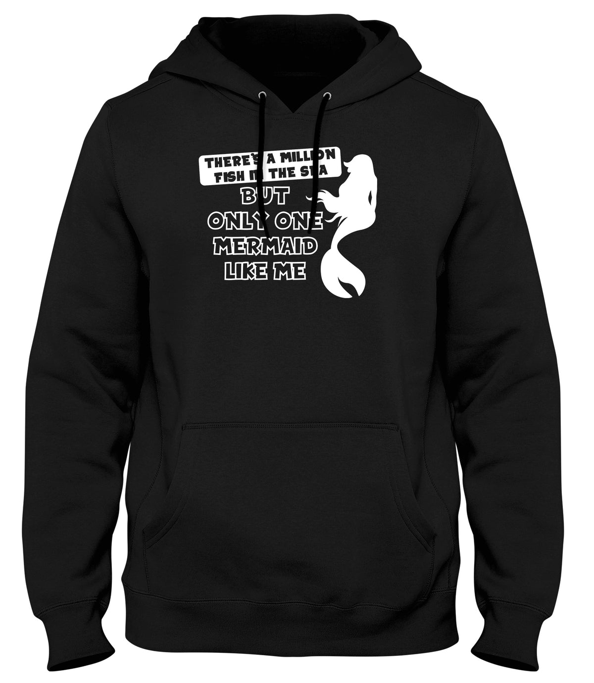 THERE&#39;S A MILLION FISH IN THE SEA BUT ONLY ONE MERMAID LIKE ME MENS LADIES WOMENS UNISEX HOODIE