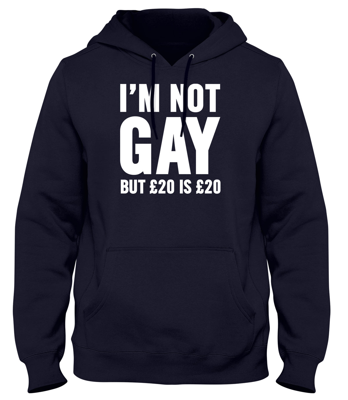 I&#39;M NOT GAY BUT £20 IS £20 MENS WOMENS LADIES UNISEX FUNNY SLOGAN HOODIE
