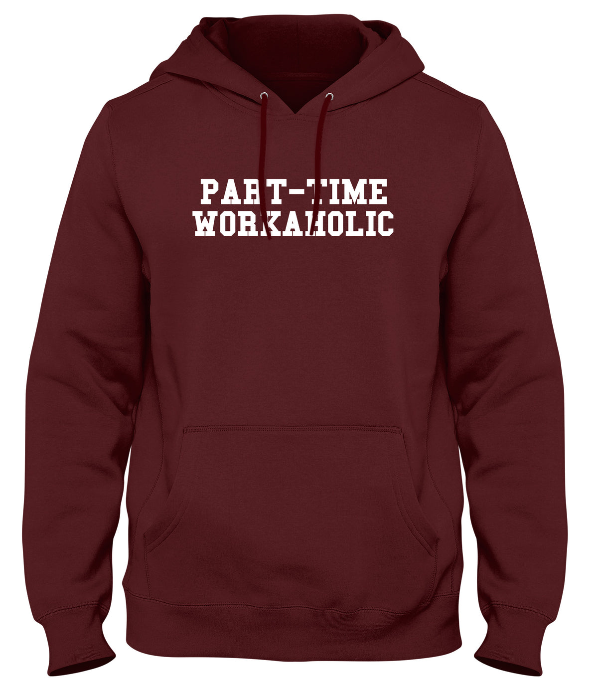 PART-TIME WORKAHOLIC WOMENS LADIES MENS UNISEX HOODIE