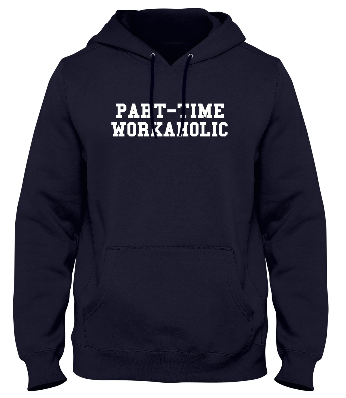 PART-TIME WORKAHOLIC WOMENS LADIES MENS UNISEX HOODIE