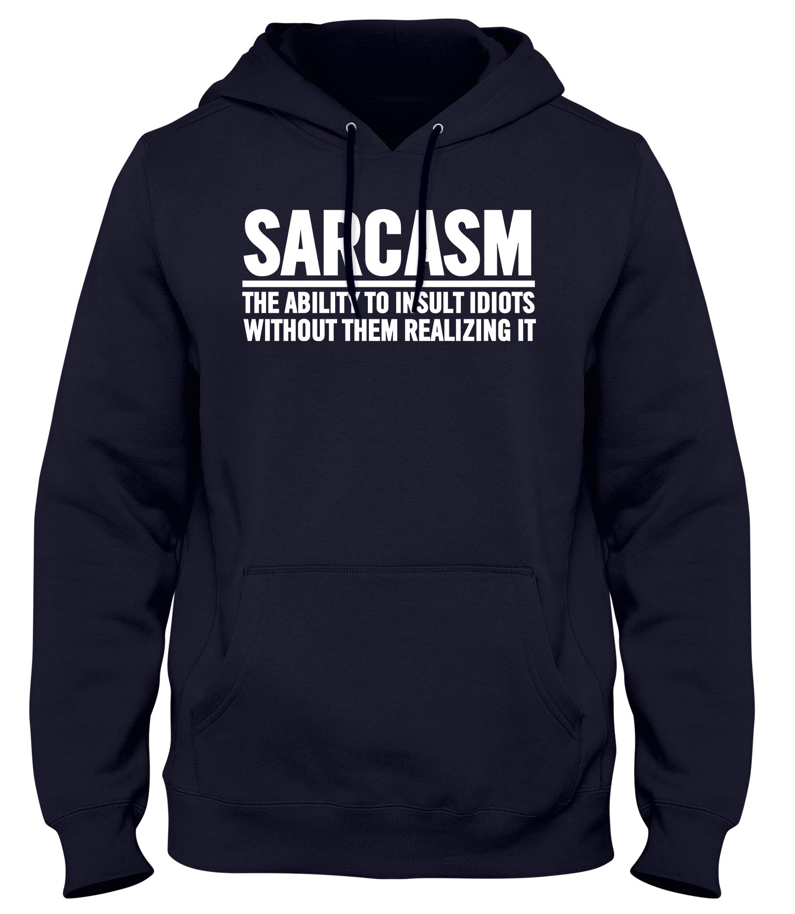 SARCASM THE ABILITY TO INSULT IDIOTS WITHOUT THEM REALIZING IT WOMENS LADIES MENS UNISEX HOODIE