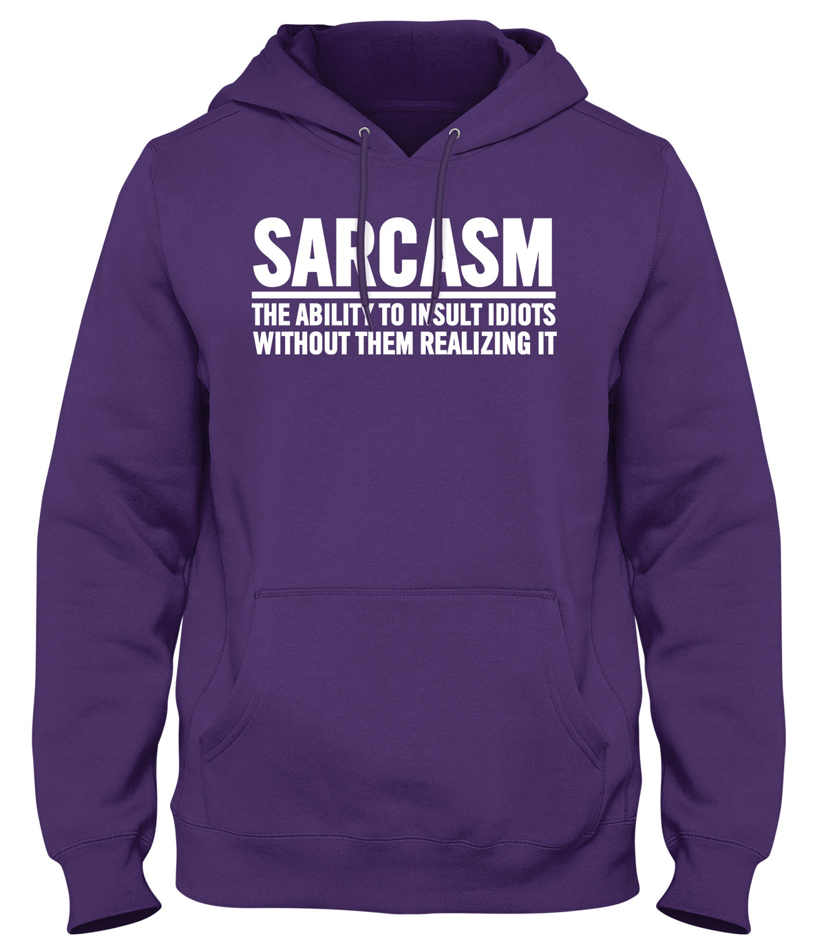 SARCASM THE ABILITY TO INSULT IDIOTS WITHOUT THEM REALIZING IT WOMENS LADIES MENS UNISEX HOODIE