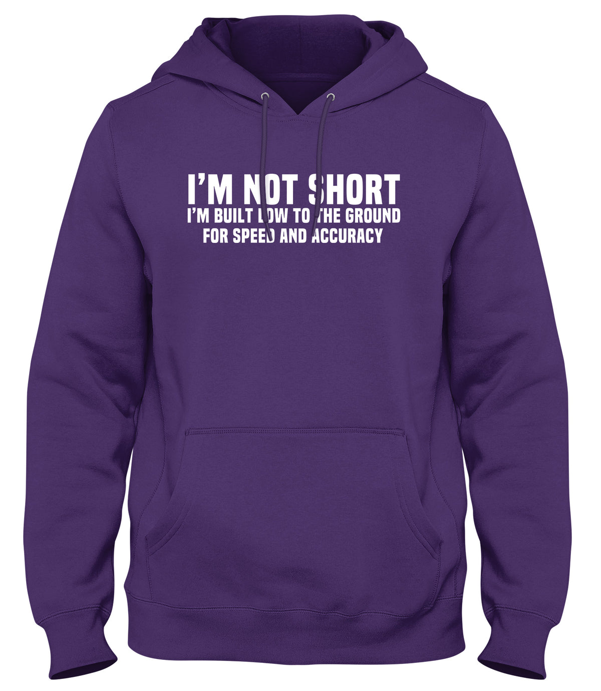 I&#39;M NOT SHORT I&#39;M BUILT LOW TO THE GROUND FOR SPEED AND ACCURACY MENS WOMENS UNISEX FUNNY HOODIE
