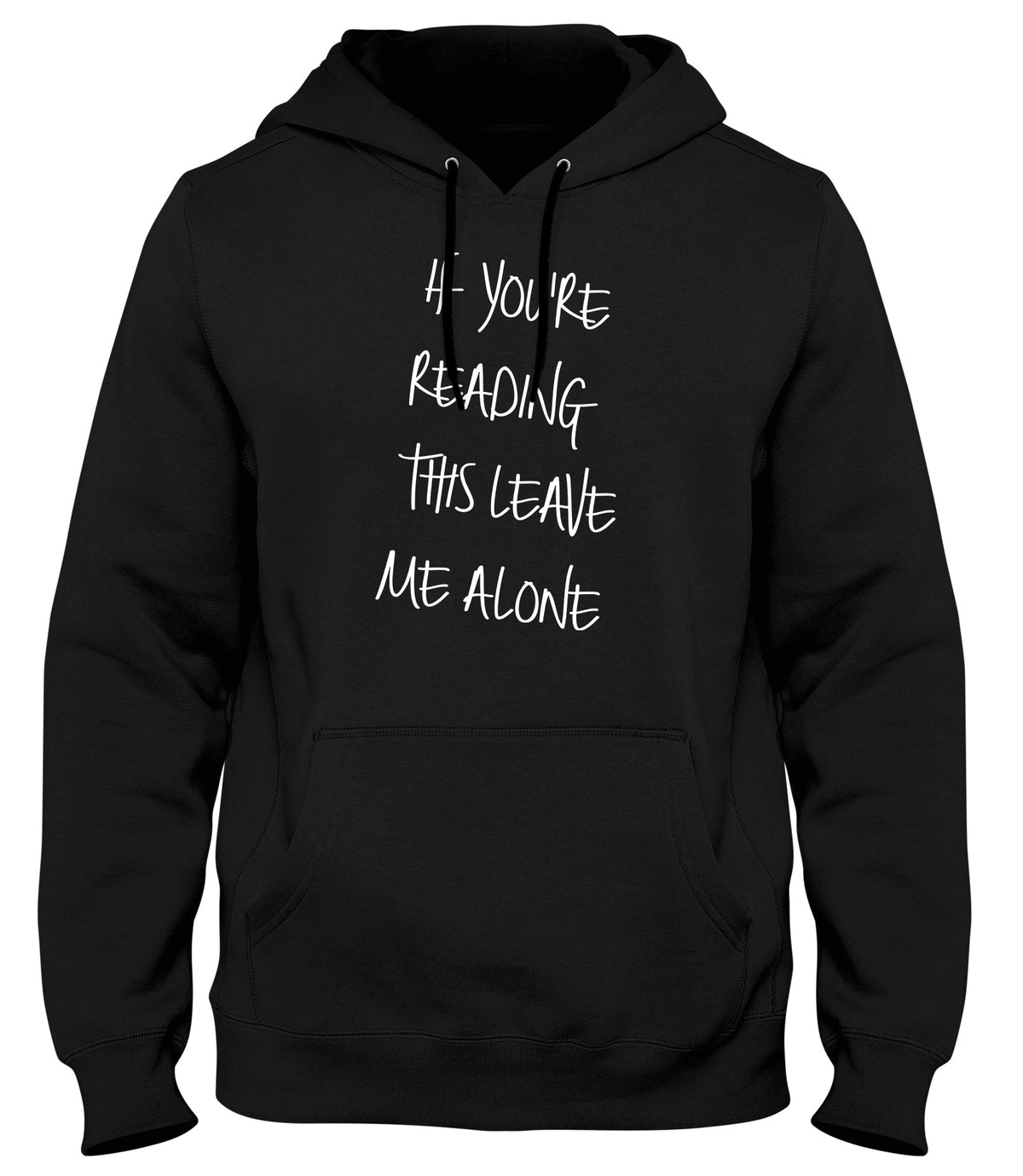 IF YOU ARE READING THIS LEAVE ME ALONE MENS LADIES WOMENS UNISEX HOODIE