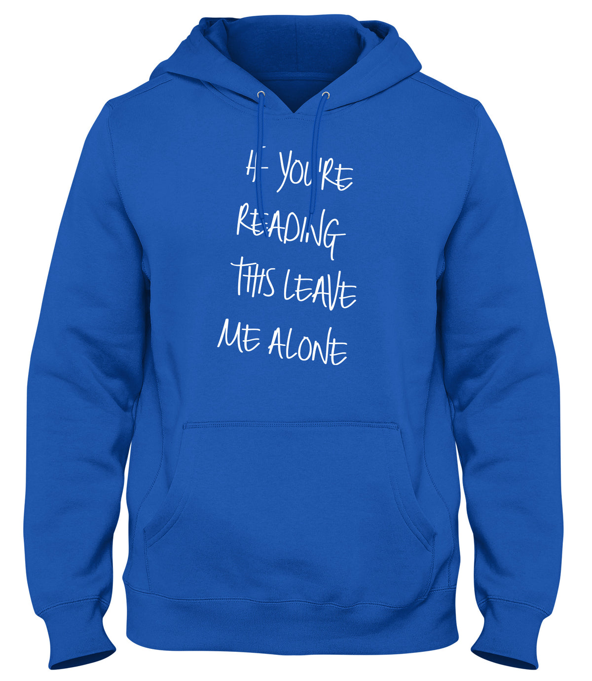 IF YOU ARE READING THIS LEAVE ME ALONE MENS LADIES WOMENS UNISEX HOODIE