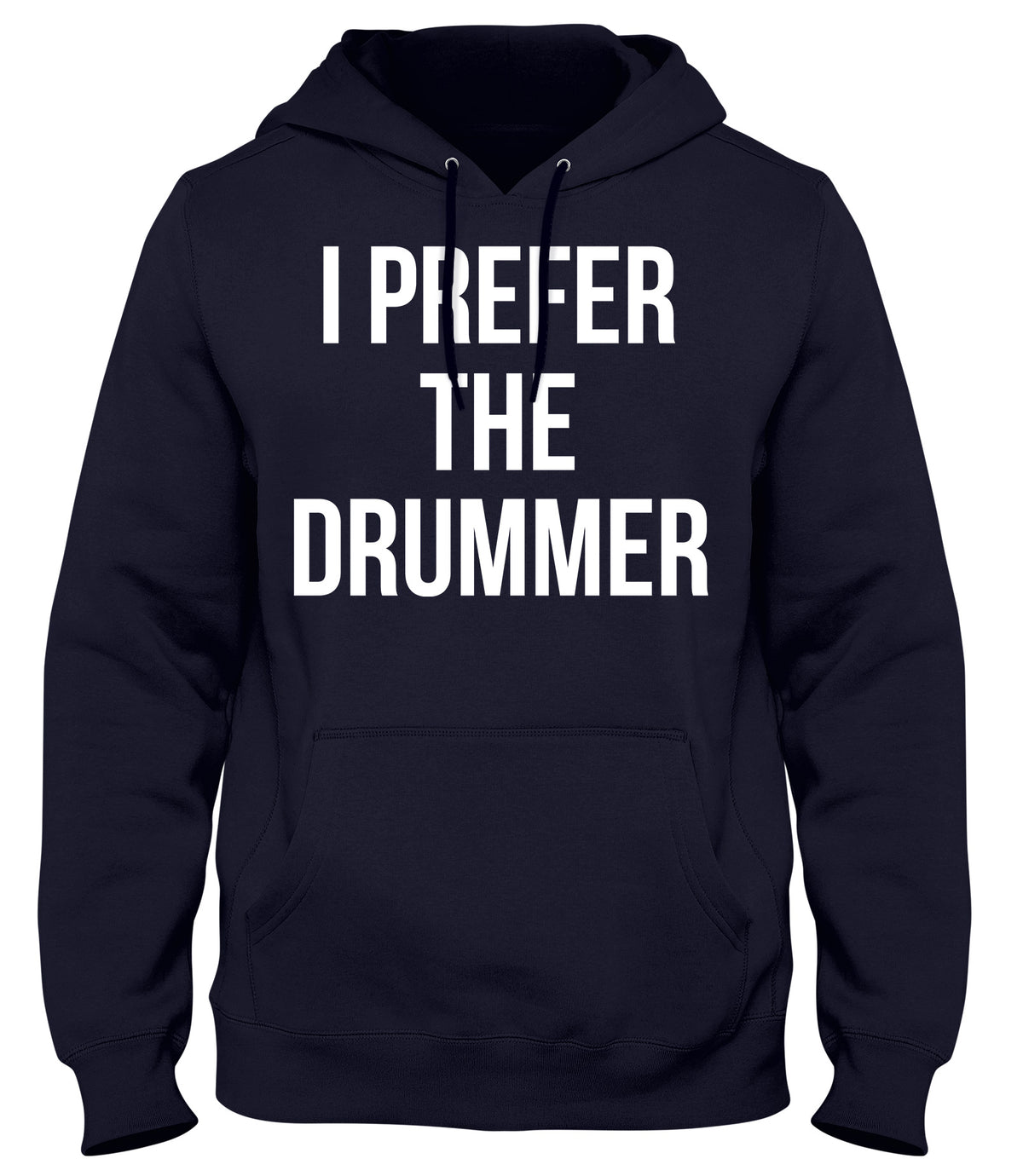 I PREFER THE DRUMMER MENS WOMENS UNISEX FUNNY HOODIE