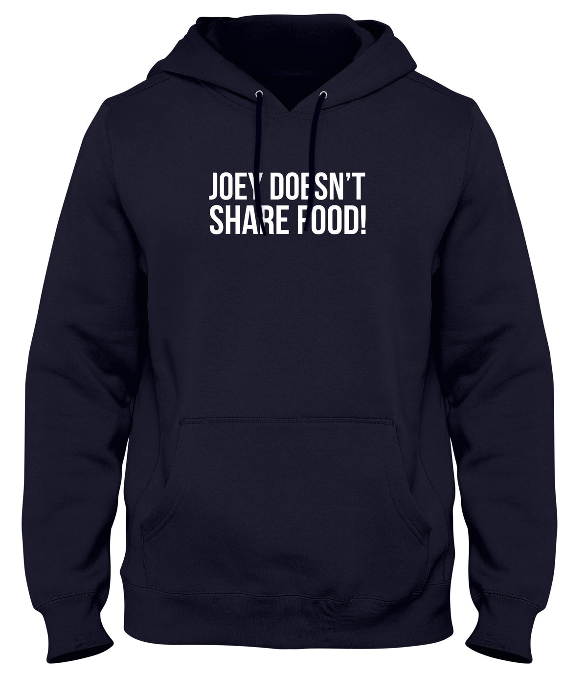JOEY DOESN&#39;T SHARE FOOD MENS WOMENS LADIES UNISEX FUNNY SLOGAN HOODIE