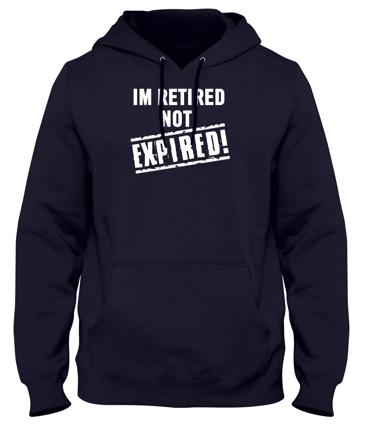 I&#39;M RETIRED NOT EXPIRED WOMENS LADIES MENS UNISEX HOODIE