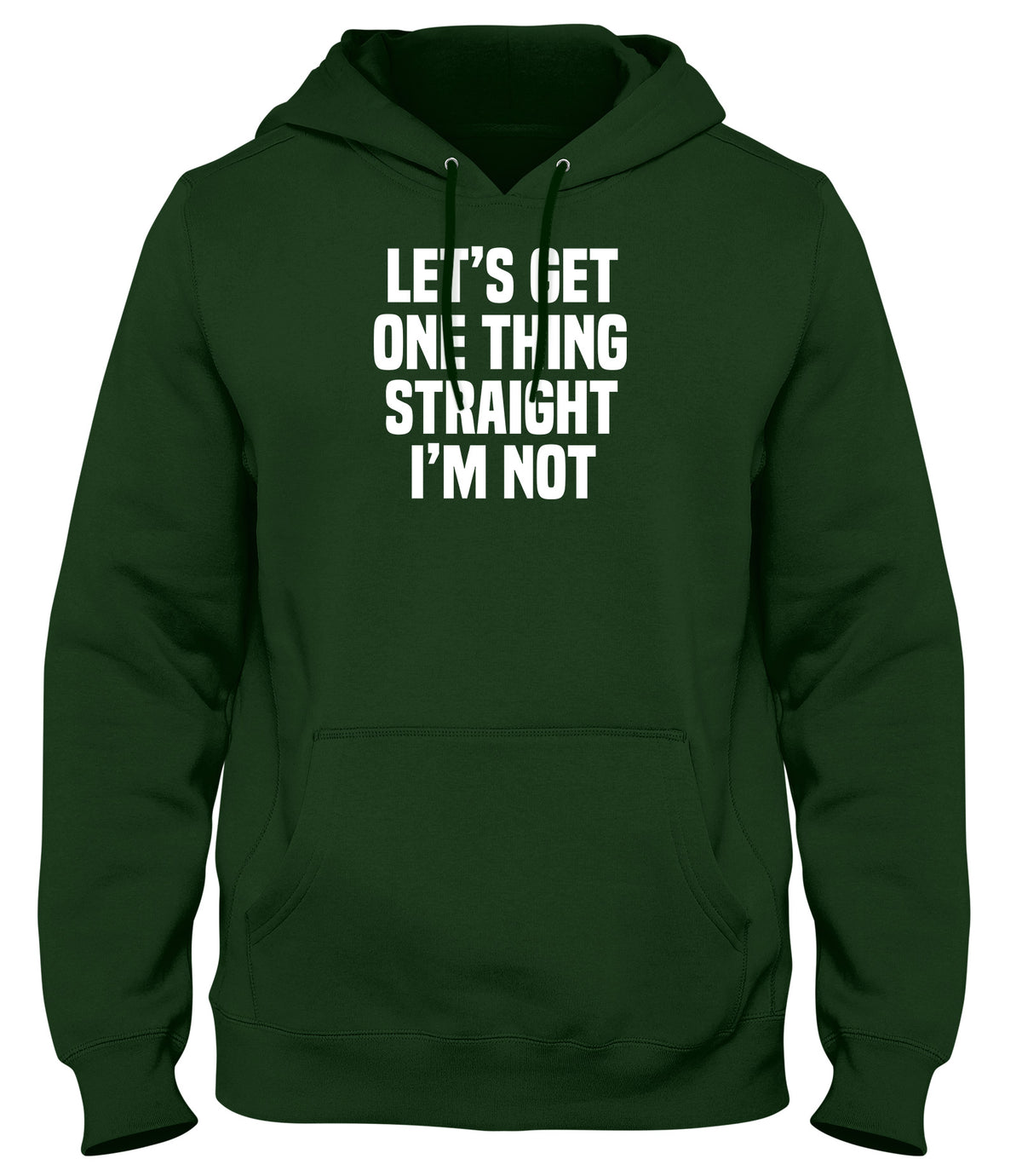 LET&#39;S GET ONE THING STRAIGHT I&#39;M NOT MENS WOMENS LADIES UNISEX FUNNY SLOGAN HOODIE