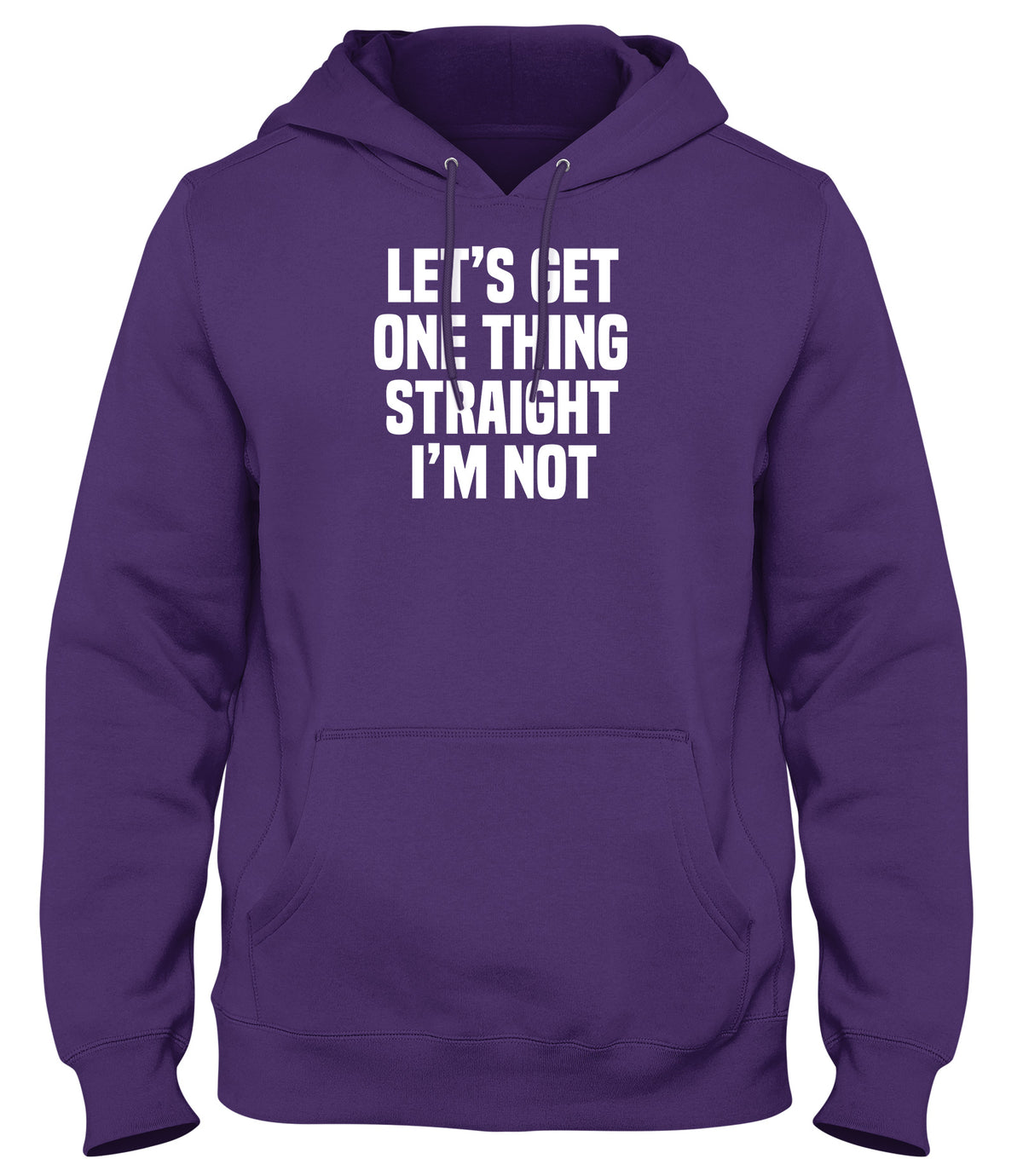 LET&#39;S GET ONE THING STRAIGHT I&#39;M NOT MENS WOMENS LADIES UNISEX FUNNY SLOGAN HOODIE