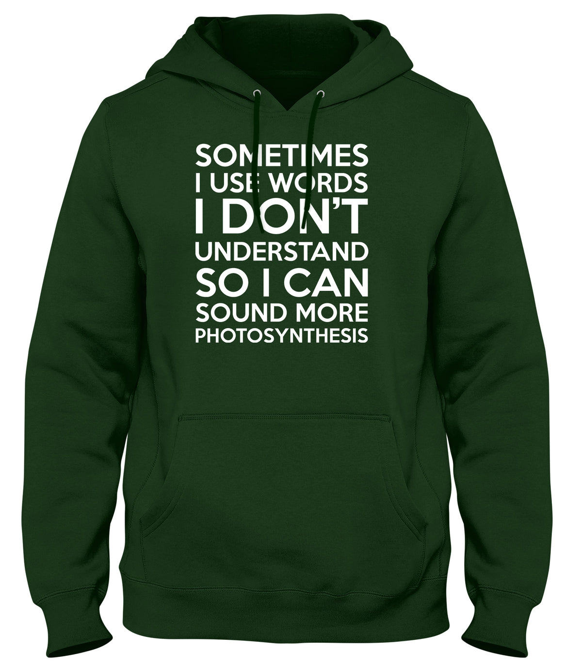 SOMETIMES I USE WORDS I DON&#39;T UNDERSTAND MENS LADIES WOMENS UNISEX HOODIE