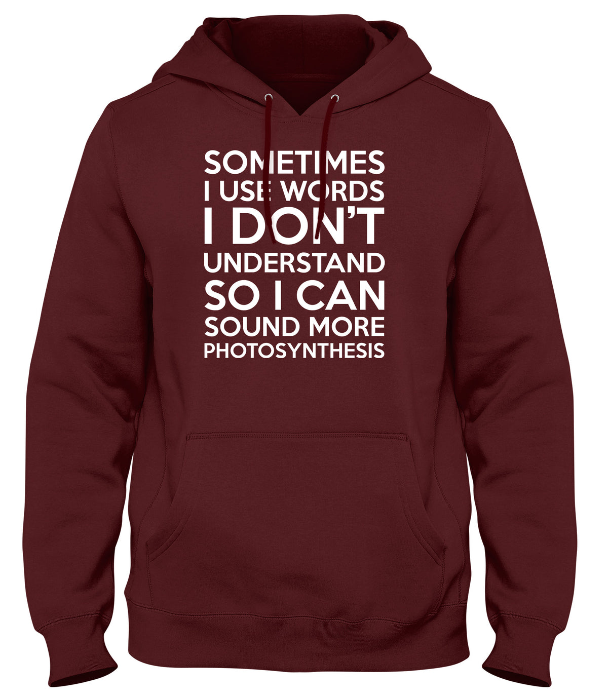 SOMETIMES I USE WORDS I DON&#39;T UNDERSTAND MENS LADIES WOMENS UNISEX HOODIE
