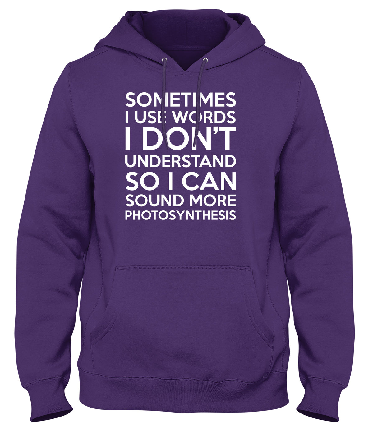 SOMETIMES I USE WORDS I DON&#39;T UNDERSTAND MENS LADIES WOMENS UNISEX HOODIE