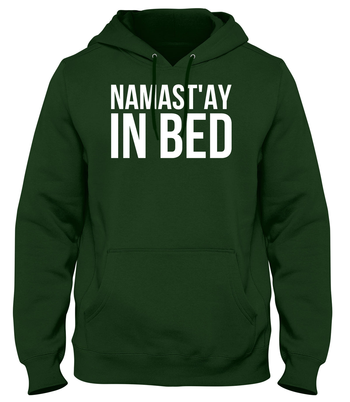 NAMAST&#39;AY IN BED MENS WOMENS LADIES UNISEX FUNNY SLOGAN HOODIE