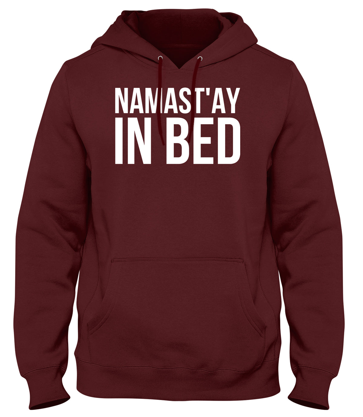 NAMAST&#39;AY IN BED MENS WOMENS LADIES UNISEX FUNNY SLOGAN HOODIE