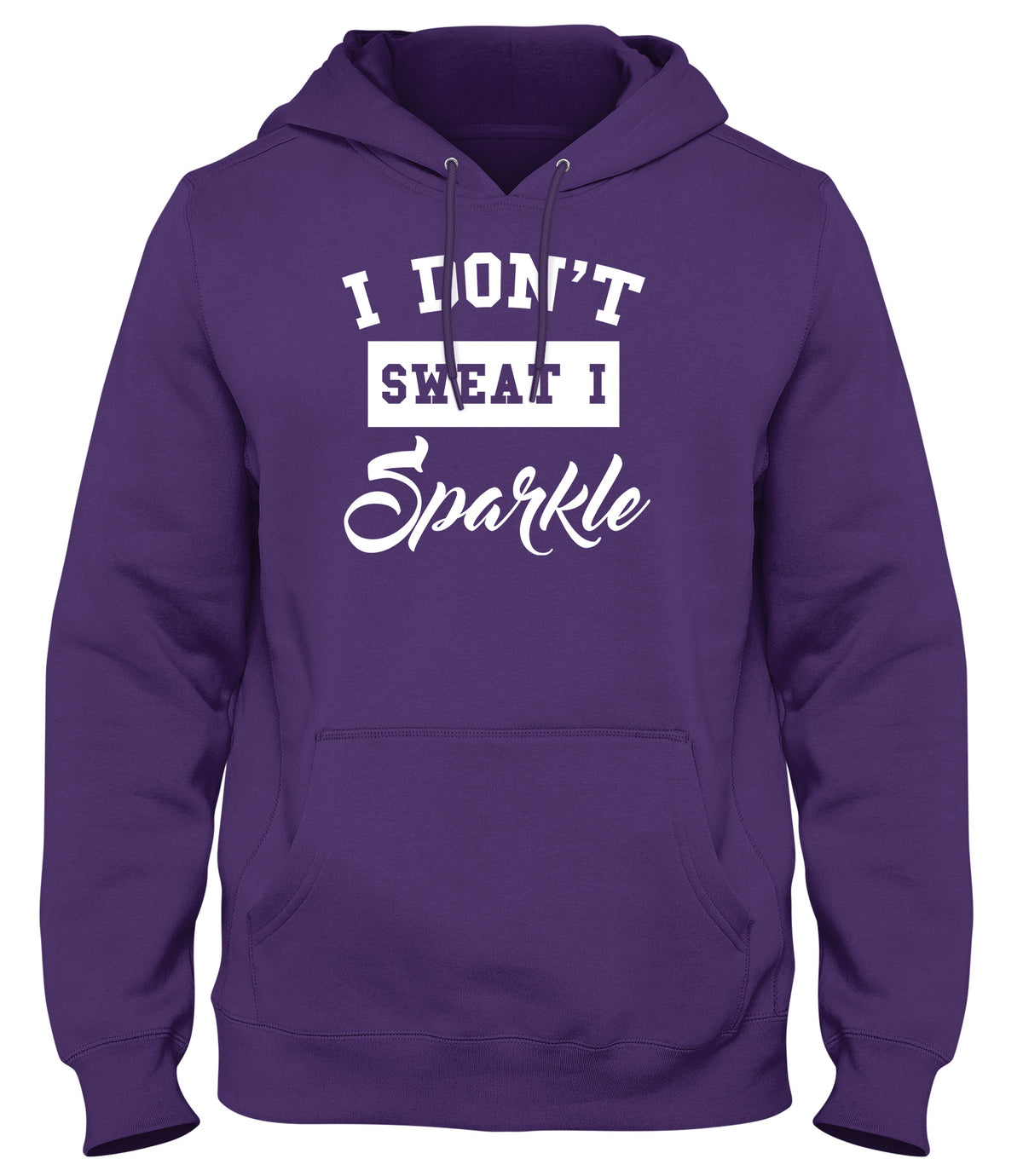 I DON&#39;T SWEAT I SPARKLE MENS LADIES WOMENS UNISEX HOODIE