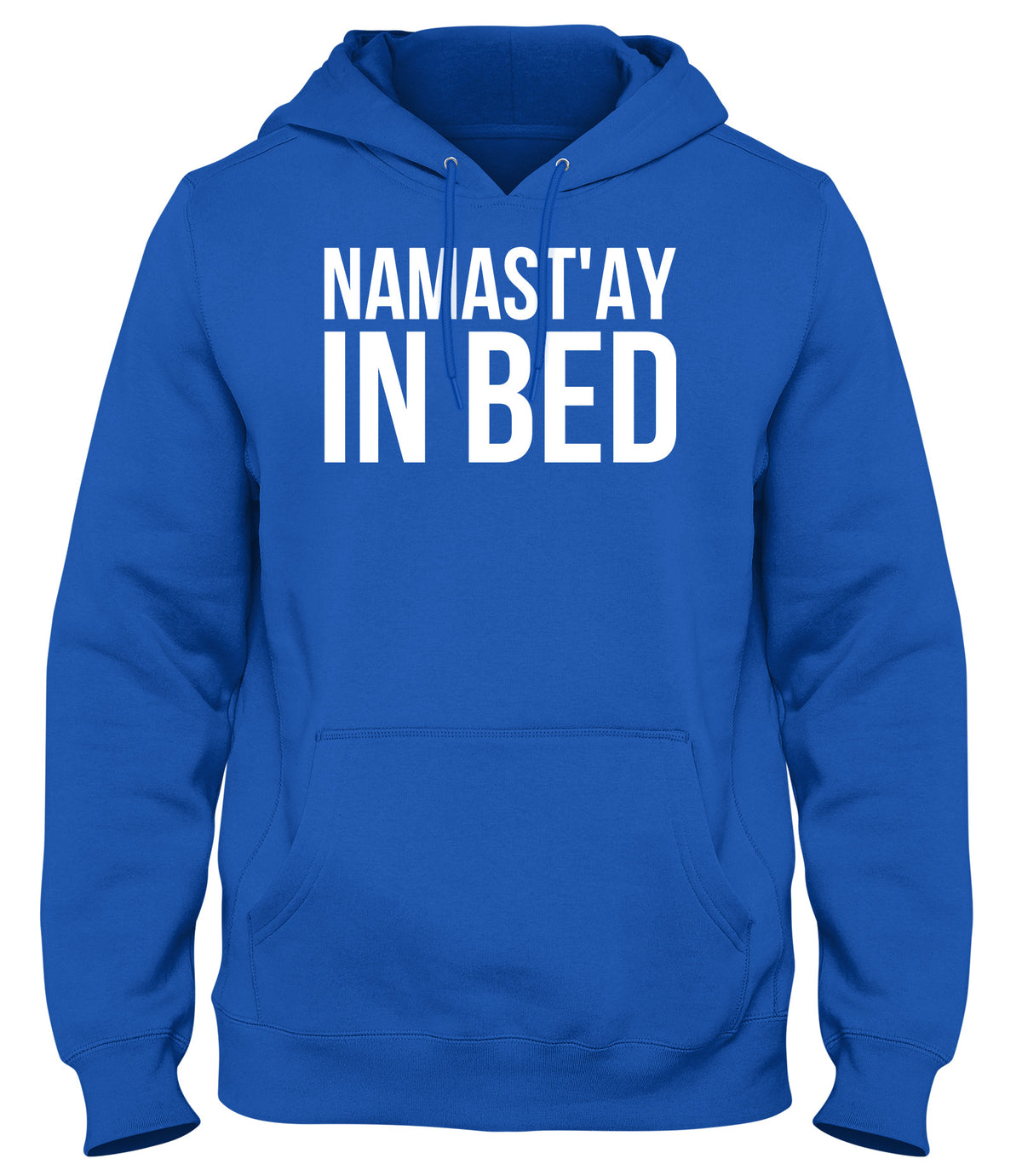 NAMAST&#39;AY IN BED MENS WOMENS LADIES UNISEX FUNNY SLOGAN HOODIE