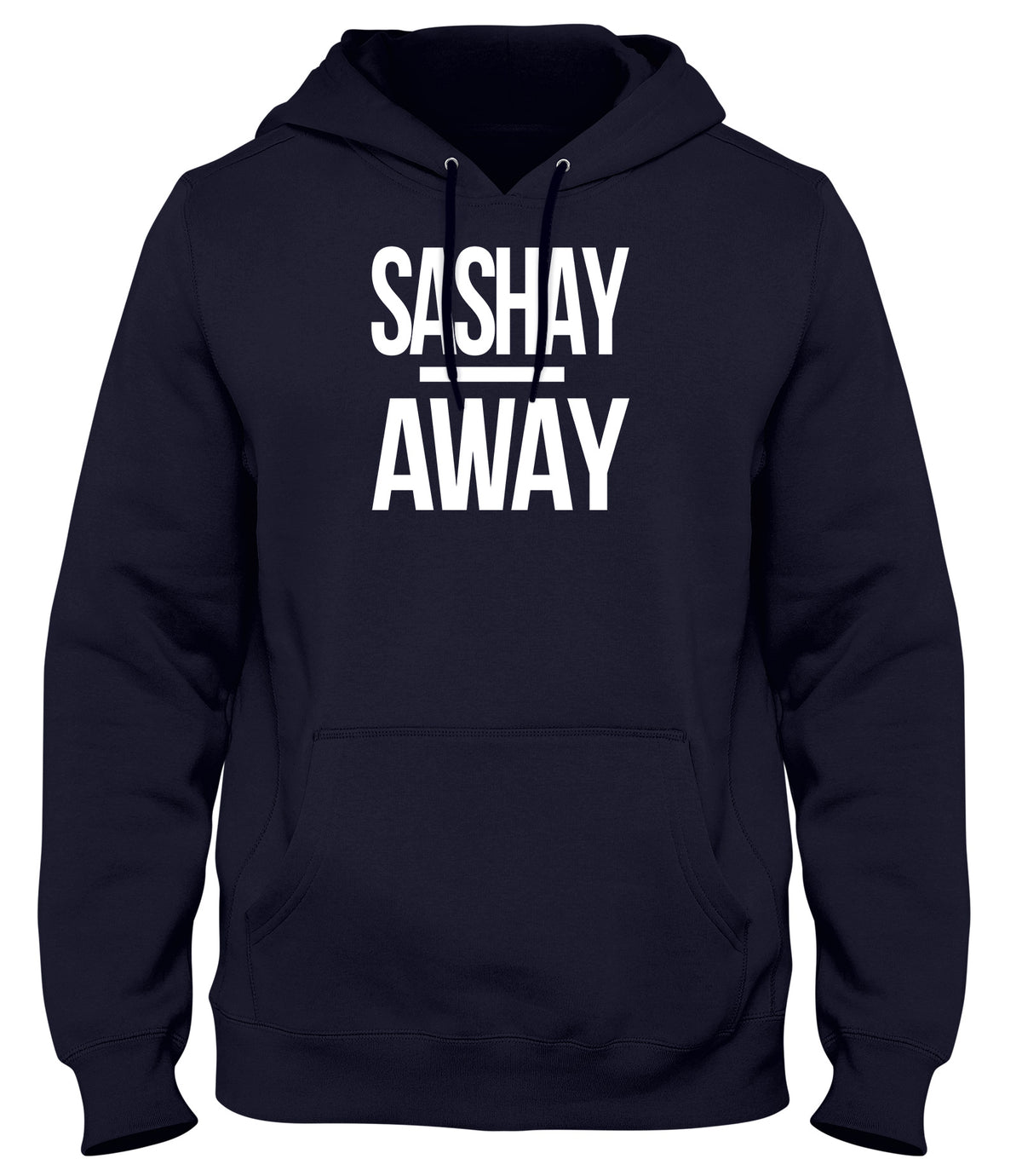 SASHAY AWAY MENS WOMENS LADIES UNISEX FUNNY SLOGAN HOODIE