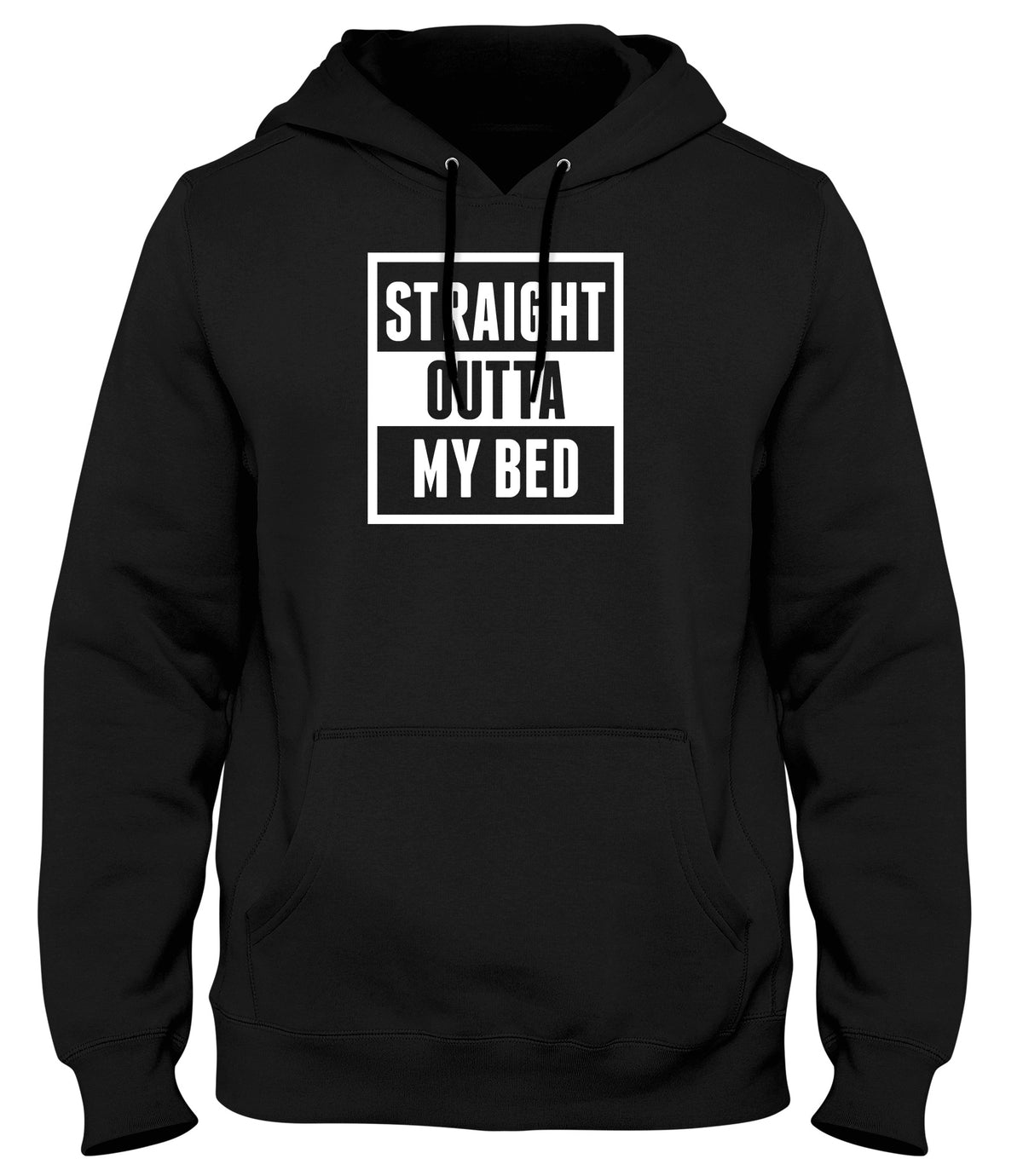 STRAIGHT OUTTA MY BED MENS LADIES WOMENS UNISEX HOODIE