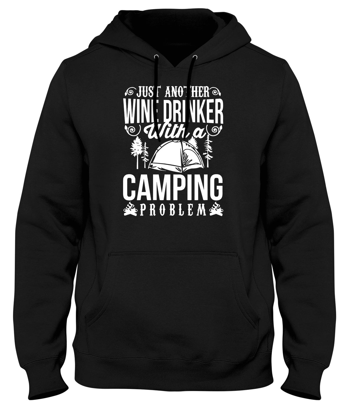 JUST ANOTHER WINE DRINKER WITH A CAMPING PROBLEM MENS WOMENS LADIES UNISEX FUNNY SLOGAN HOODIE