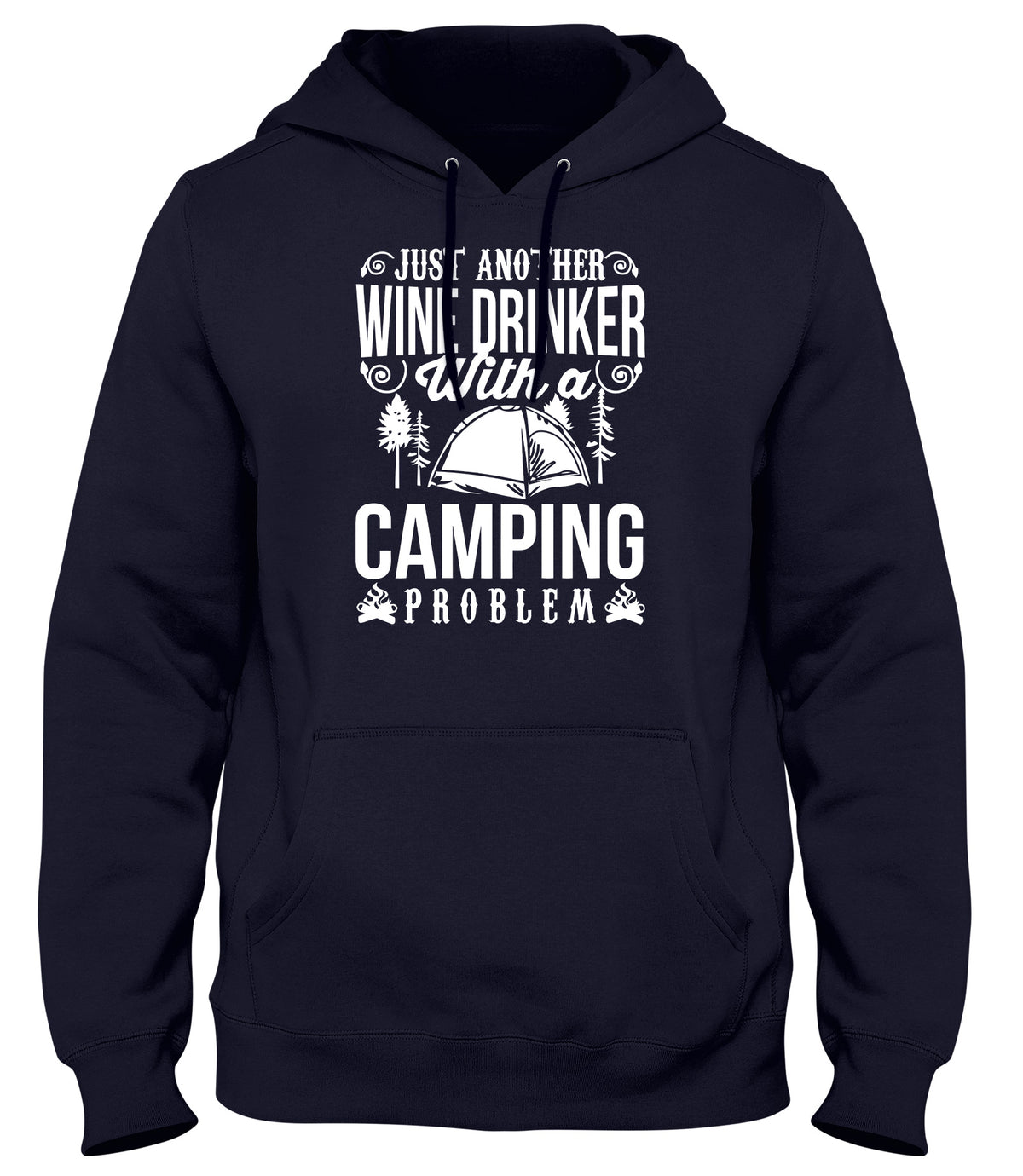 JUST ANOTHER WINE DRINKER WITH A CAMPING PROBLEM MENS WOMENS LADIES UNISEX FUNNY SLOGAN HOODIE