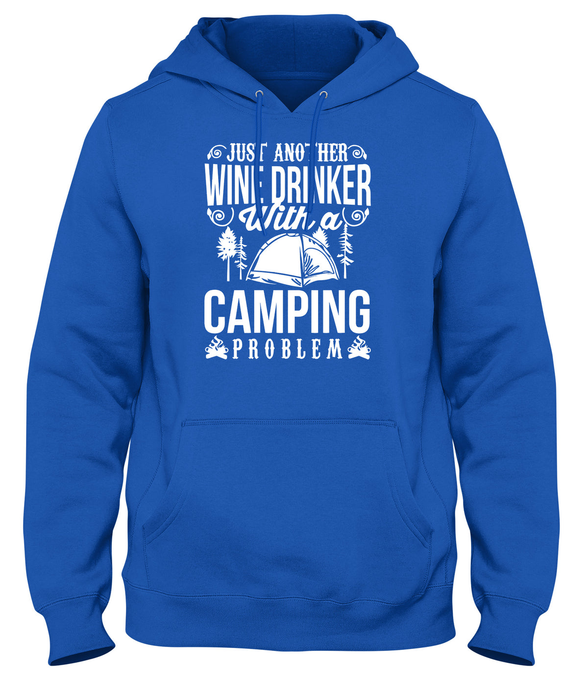 JUST ANOTHER WINE DRINKER WITH A CAMPING PROBLEM MENS WOMENS LADIES UNISEX FUNNY SLOGAN HOODIE