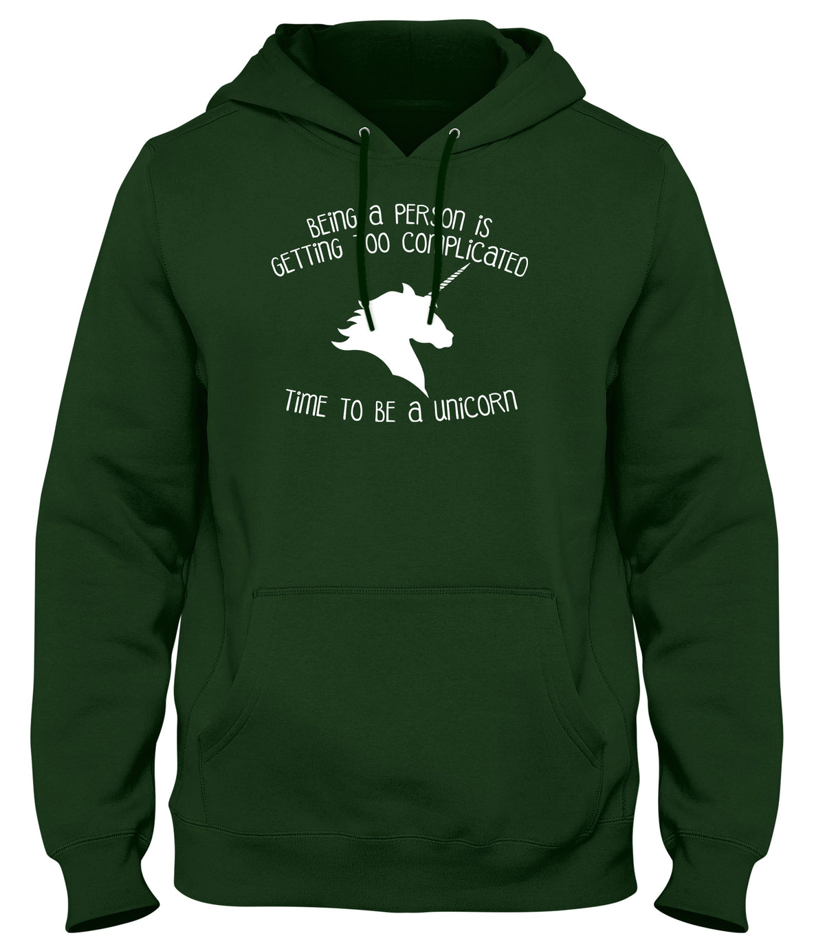 BEING A PERSON IS GETTING TOO COMPLICATED  TIME TO BE A UNICORN MENS LADIES WOMENS UNISEX HOODIE
