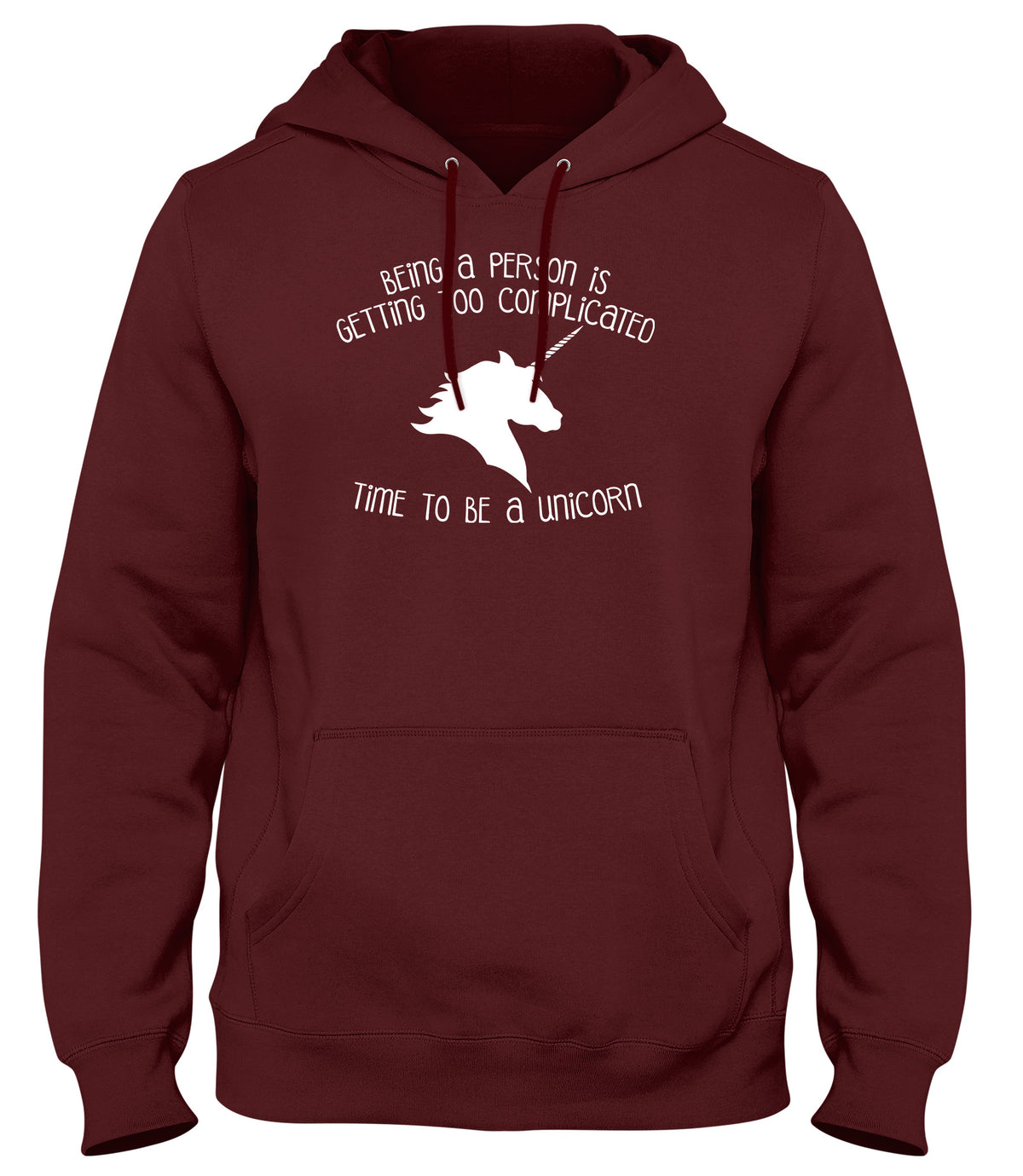 BEING A PERSON IS GETTING TOO COMPLICATED  TIME TO BE A UNICORN MENS LADIES WOMENS UNISEX HOODIE
