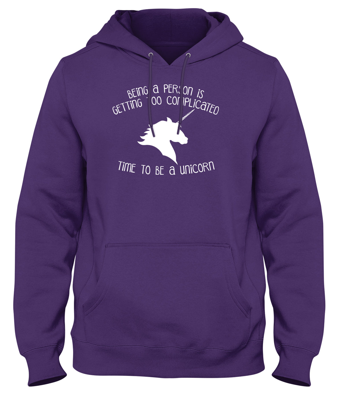 BEING A PERSON IS GETTING TOO COMPLICATED  TIME TO BE A UNICORN MENS LADIES WOMENS UNISEX HOODIE