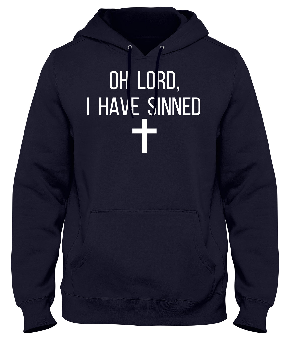 OH LORD I HAVE SINNED MENS WOMENS UNISEX FUNNY HOODIE