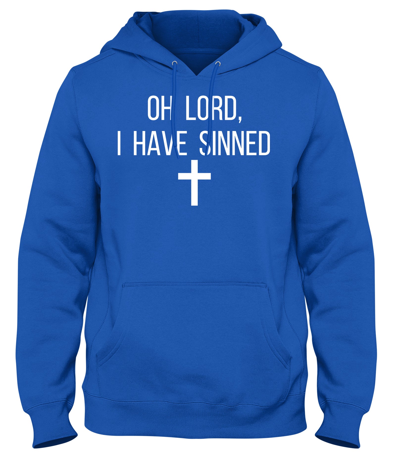OH LORD I HAVE SINNED MENS WOMENS UNISEX FUNNY HOODIE