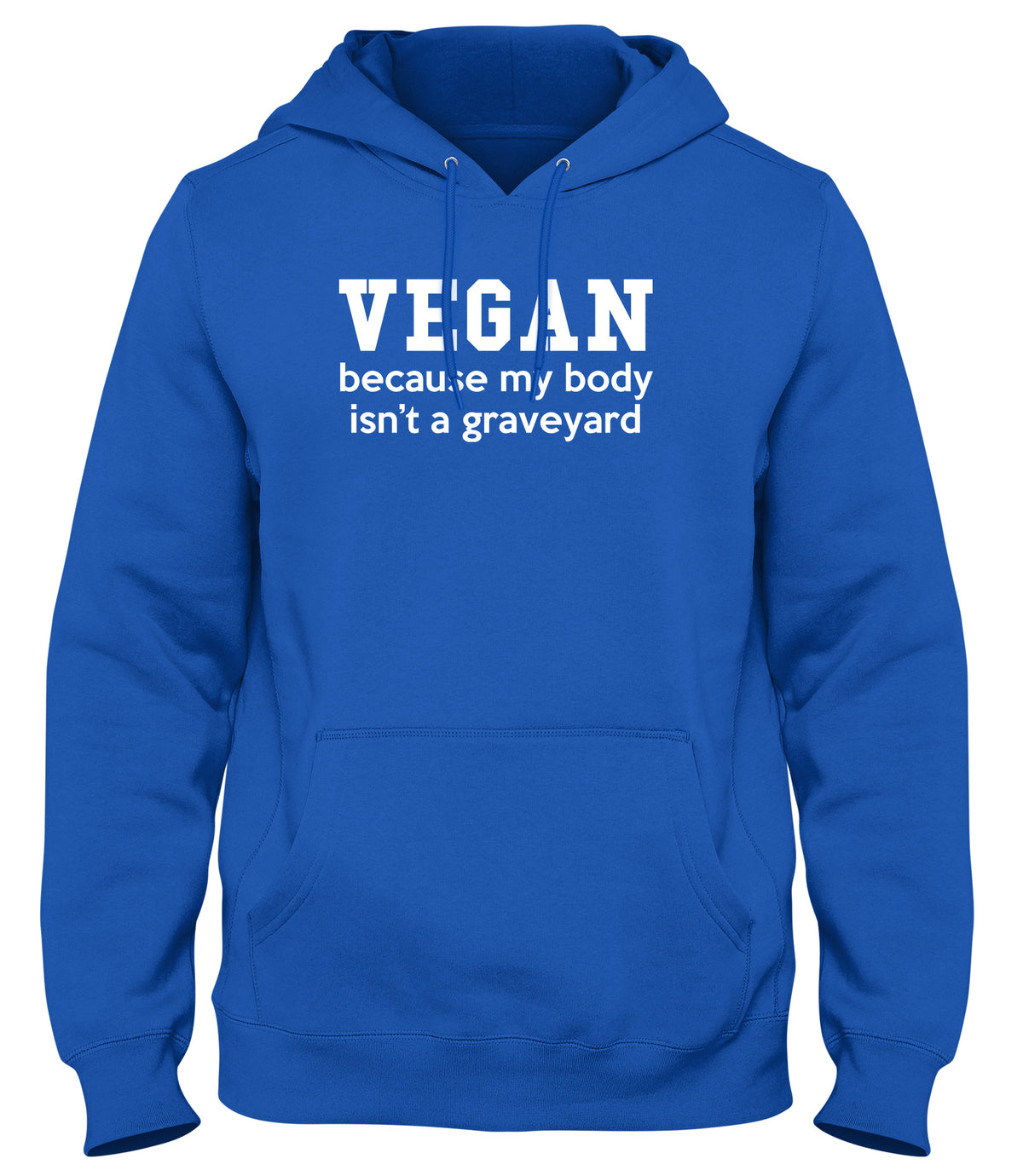 VEGAN  BECAUSE MY BODY ISN&#39;T A GRAVEYARD MENS LADIES WOMENS UNISEX HOODIE