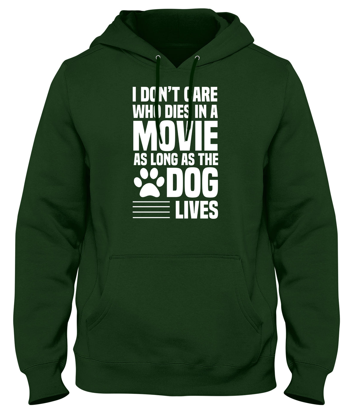 I DON&#39;T CARE WHO DIES IN A MOVIE AS LONG AS THE DOG LIVES MENS WOMENS LADIES UNISEX FUNNY SLOGAN HOODIE