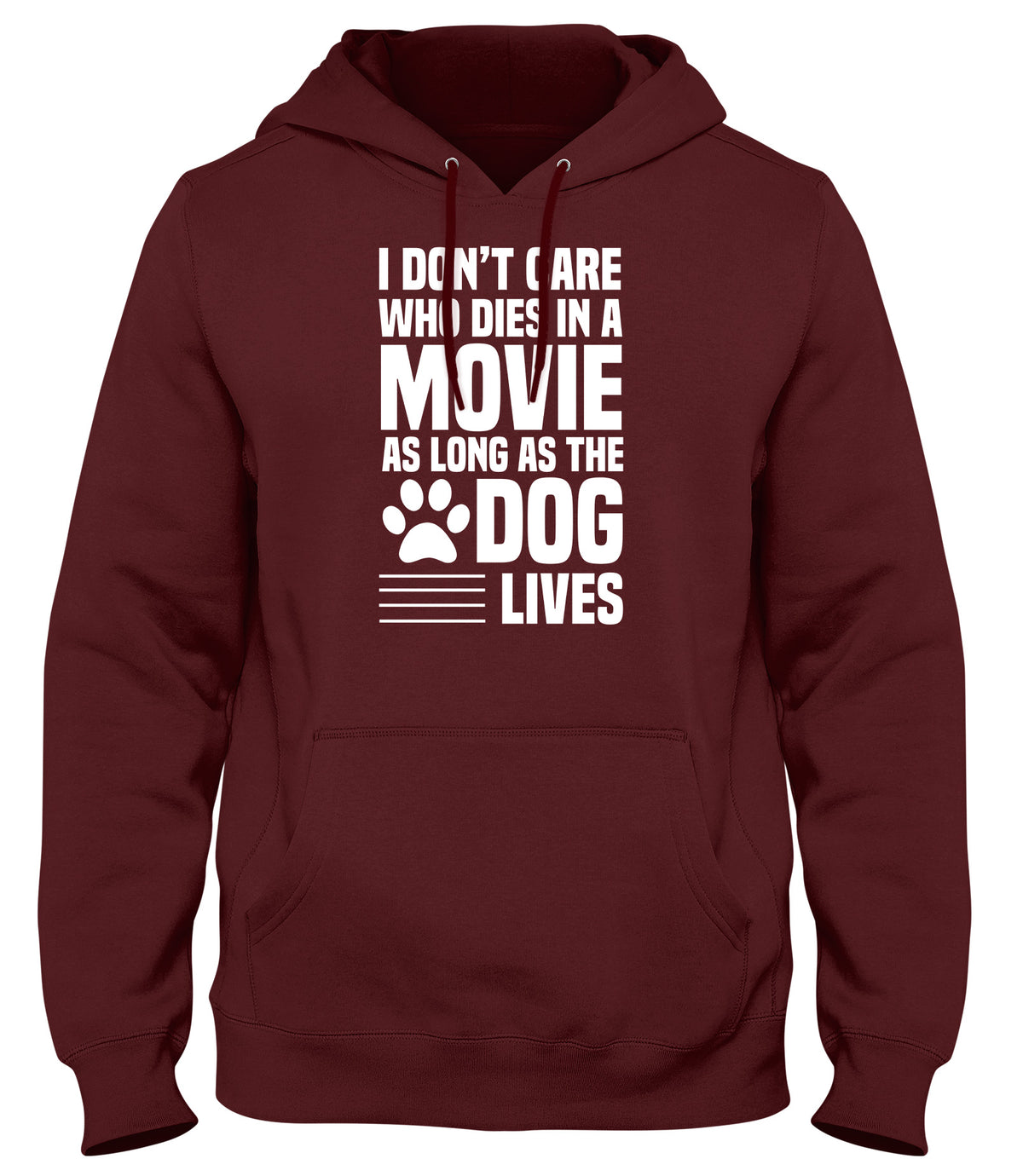I DON&#39;T CARE WHO DIES IN A MOVIE AS LONG AS THE DOG LIVES MENS WOMENS LADIES UNISEX FUNNY SLOGAN HOODIE