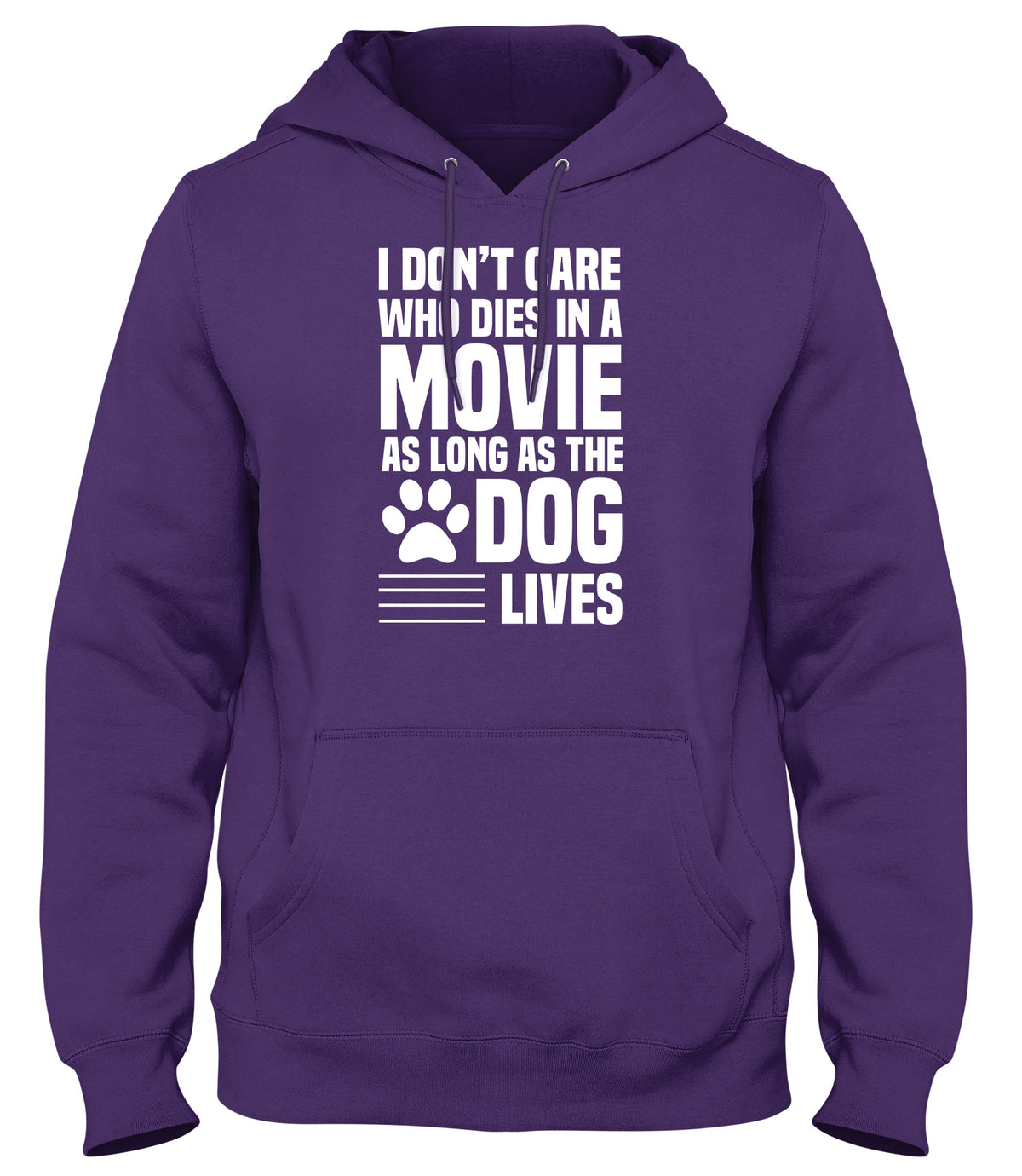 I DON&#39;T CARE WHO DIES IN A MOVIE AS LONG AS THE DOG LIVES MENS WOMENS LADIES UNISEX FUNNY SLOGAN HOODIE