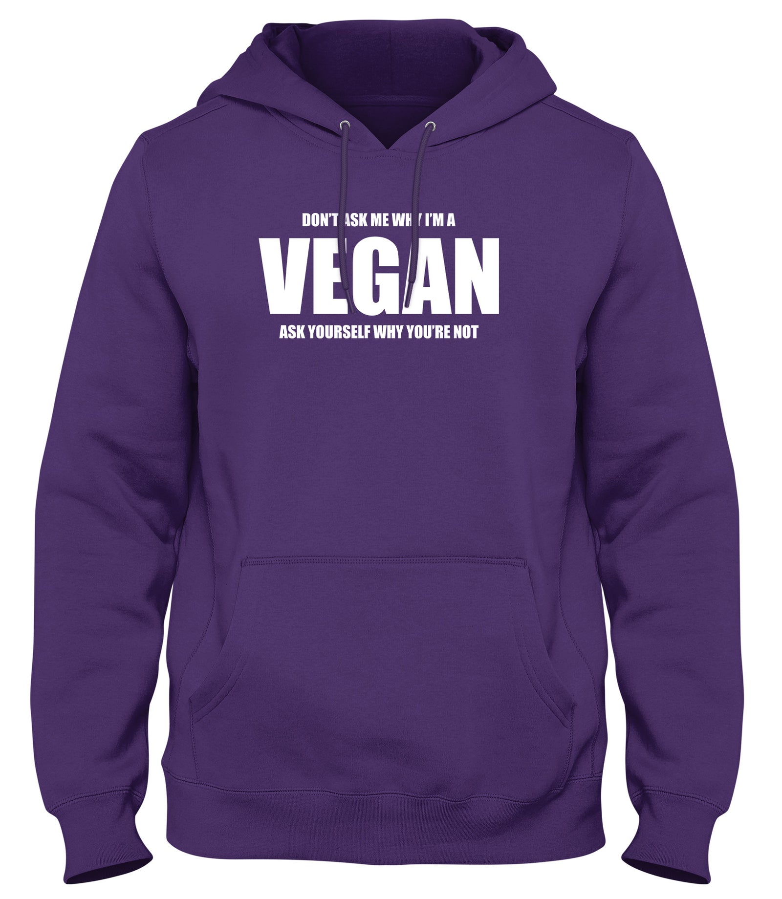 DON'T ASK ME WHY I'M A VEGAN MENS LADIES WOMENS UNISEX HOODIE